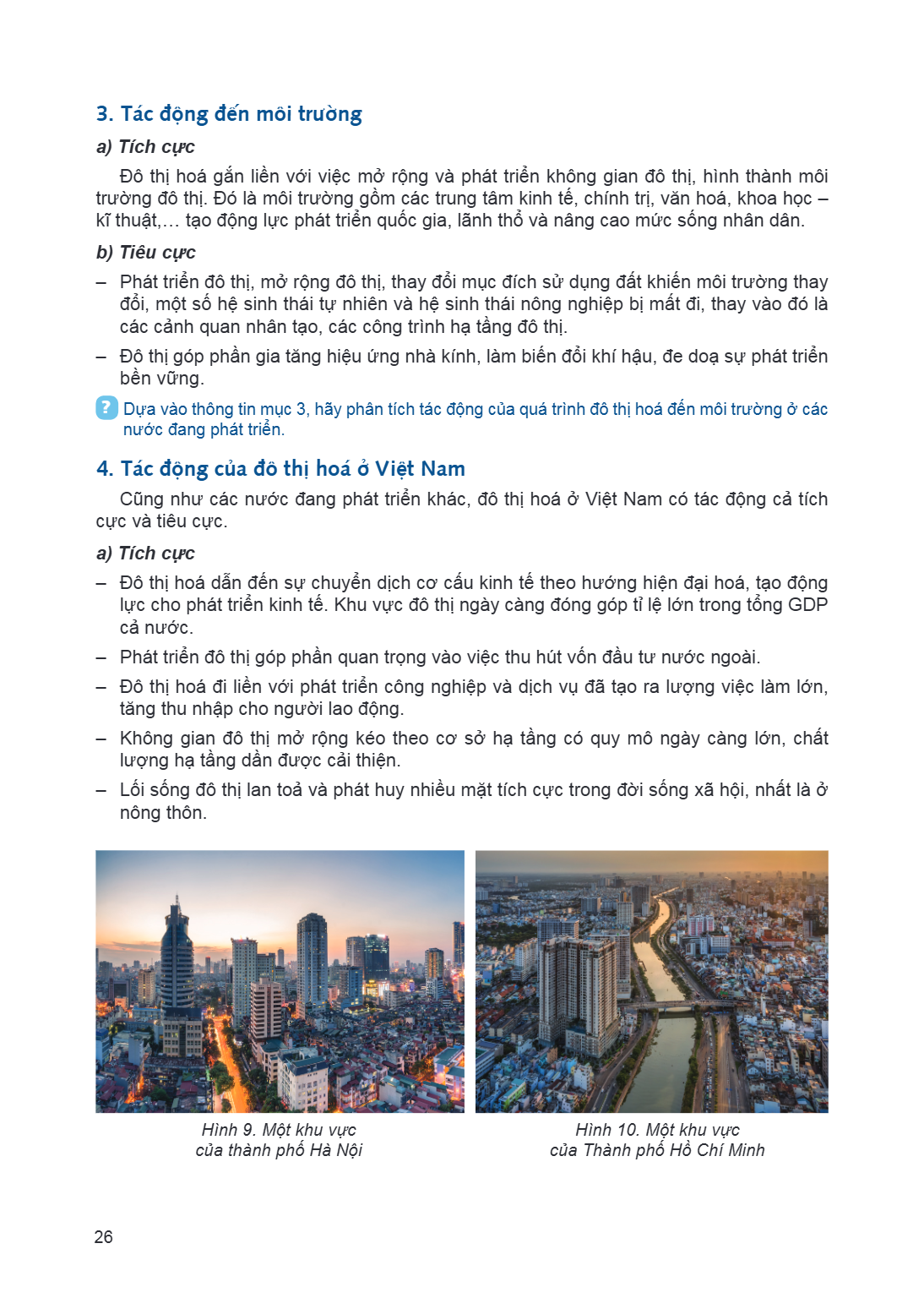 3. Tác động đến môi trường a) Tích cực Đô thị hoá gắn liền với việc mở rộng và phát triển không gian đô thị, hình thành môi trường đô thị. Đó là môi trường gồm 
