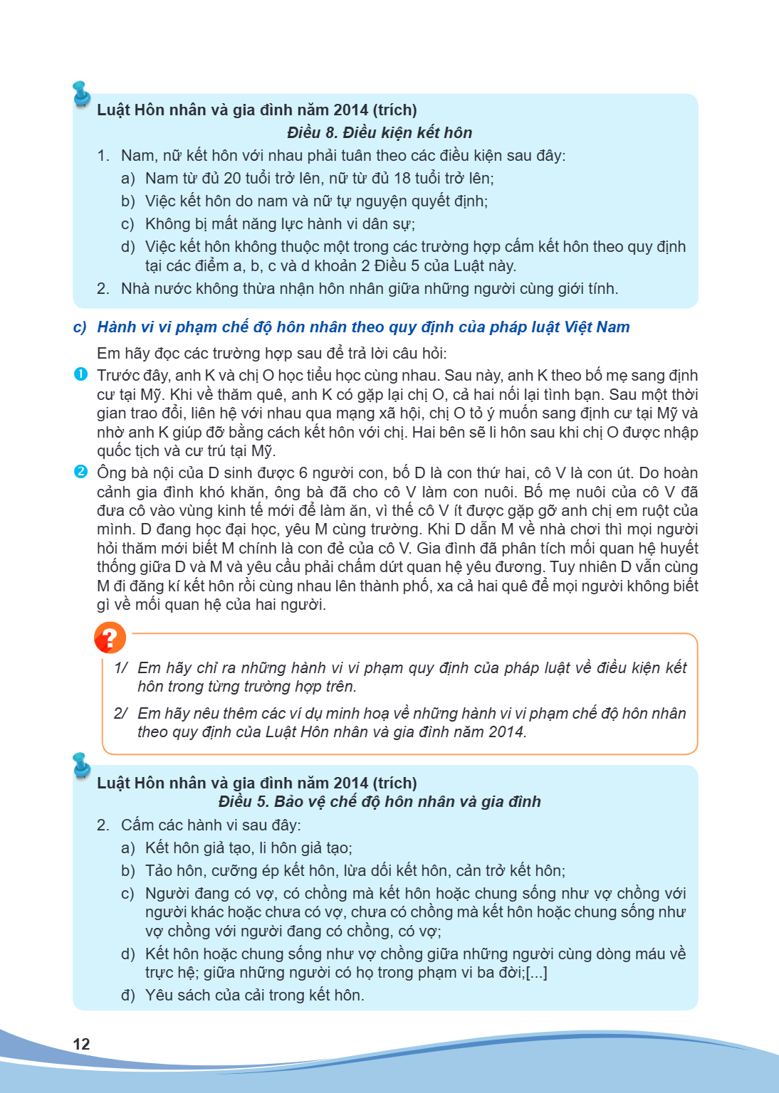 Luật Hôn nhân và gia đình năm 2014 (trích) Điều 8. Điều kiện kết hôn Nam, nữ kết hôn với nhau phải tuân theo các điều kiện sau đây: a) Nam từ đủ 20 tuổi trở lên