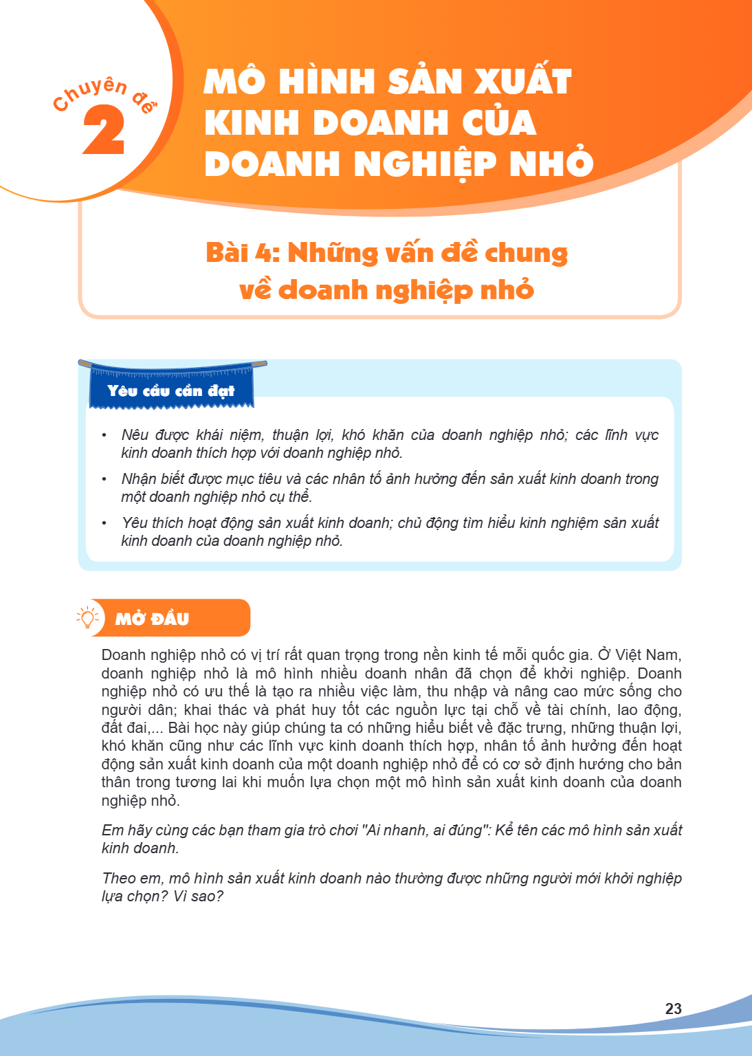 Chuyên đề 2. MÔ HÌNH SẢN XUẤT KINH DOANH CỦA DOANH NGHIỆP NHỎ Bài 4. Những vấn đề chung về doanh nghiệp nhỏ Yêu cầu cần đạt Nêu được khái niệm, thuận lợi, khó k