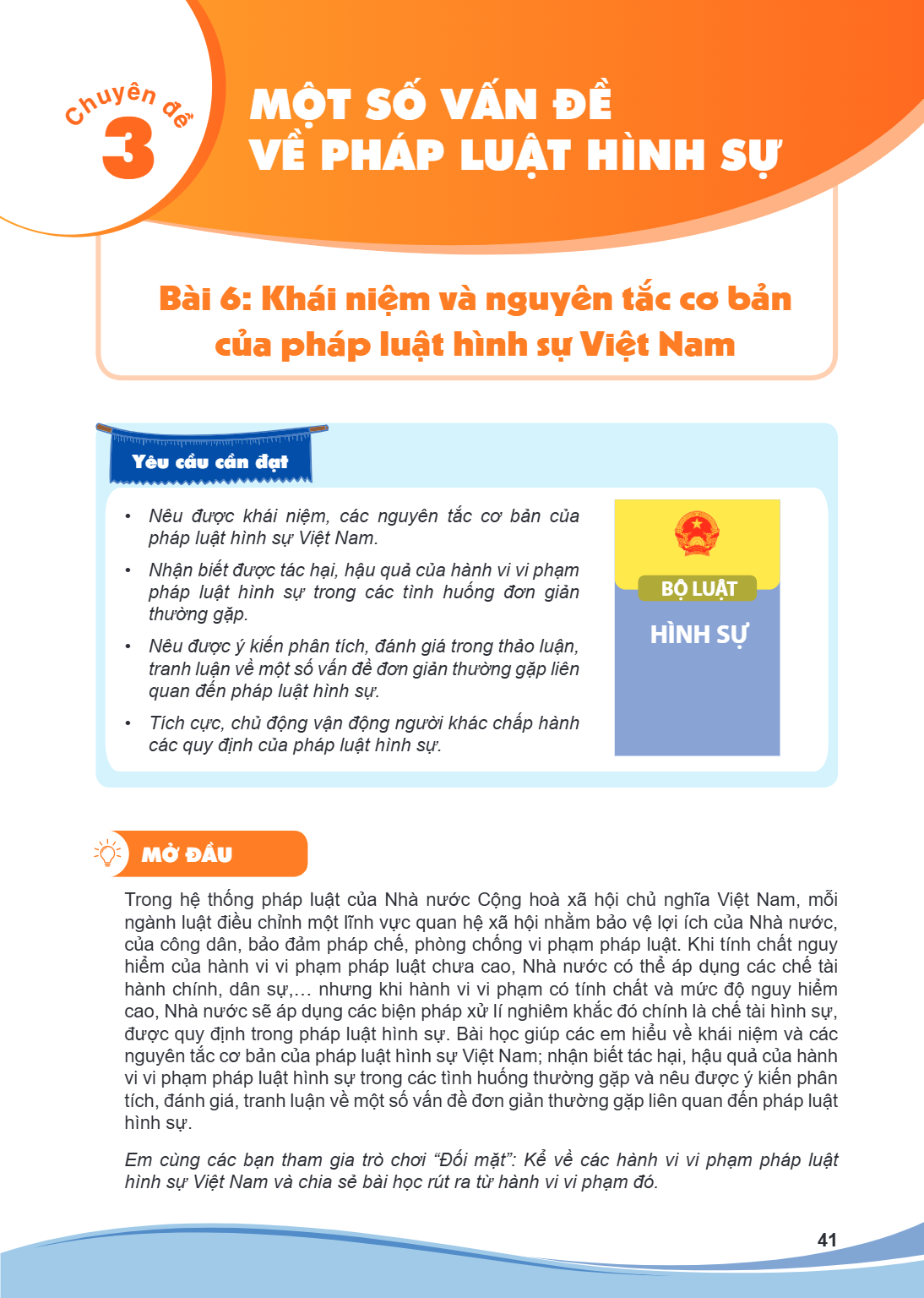 Chuyên đề 3. MỘT SỐ VẤN ĐỀ VỀ PHÁP LUẬT HÌNH SỰ Bài 6. Khái niệm và nguyên tắc cơ bản của pháp luật hình sự Việt Nam Yêu cầu cần đạt: Nêu được khái niệm, các ng