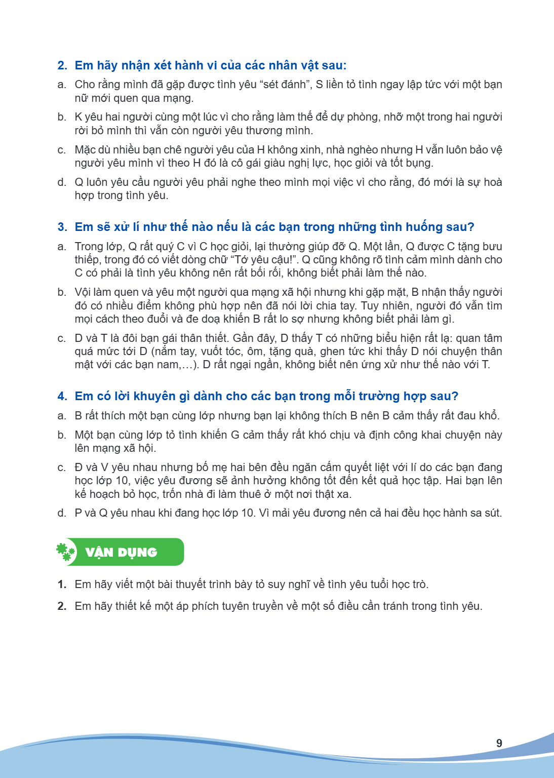 2. Em hãy nhận xét hành vi của các nhân vật sau: a. Cho rằng mình đã gặp được tình yêu "sét đánh", S liền tỏ tình ngay lập tức với một bạn nữ mới quen qua mạng.