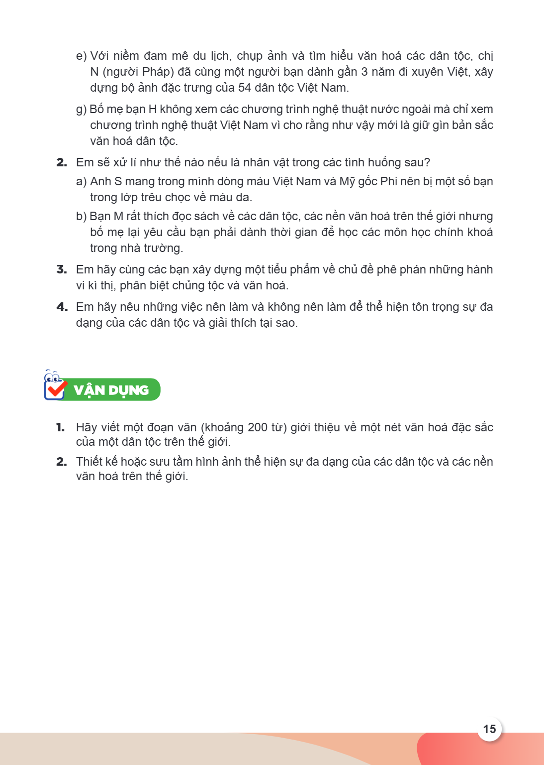 e) Với niềm đam mê du lịch, chụp ảnh và tìm hiểu văn hoá các dân tộc, chị N (người Pháp) đã cùng một người bạn dành gần 3 năm đi xuyên Việt, xây dựng bộ ảnh đặc