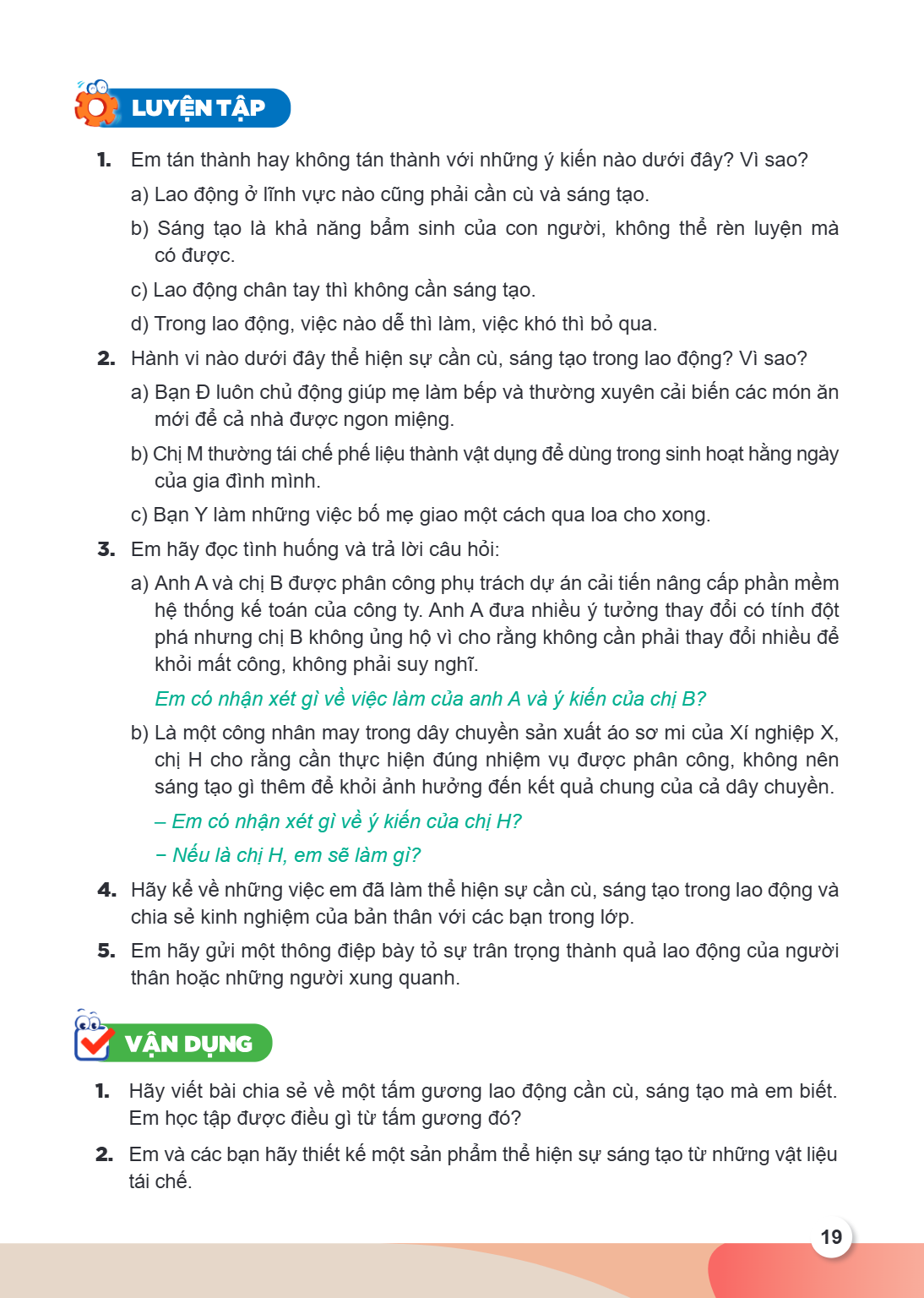 LUYỆN TẬP VẬN DỤNG Em tán thành hay không tán thành với những ý kiến nào dưới đây? Vì sao? a) Lao động ở lĩnh vực nào cũng phải cần cù và sáng tạo. b) Sáng tạo 