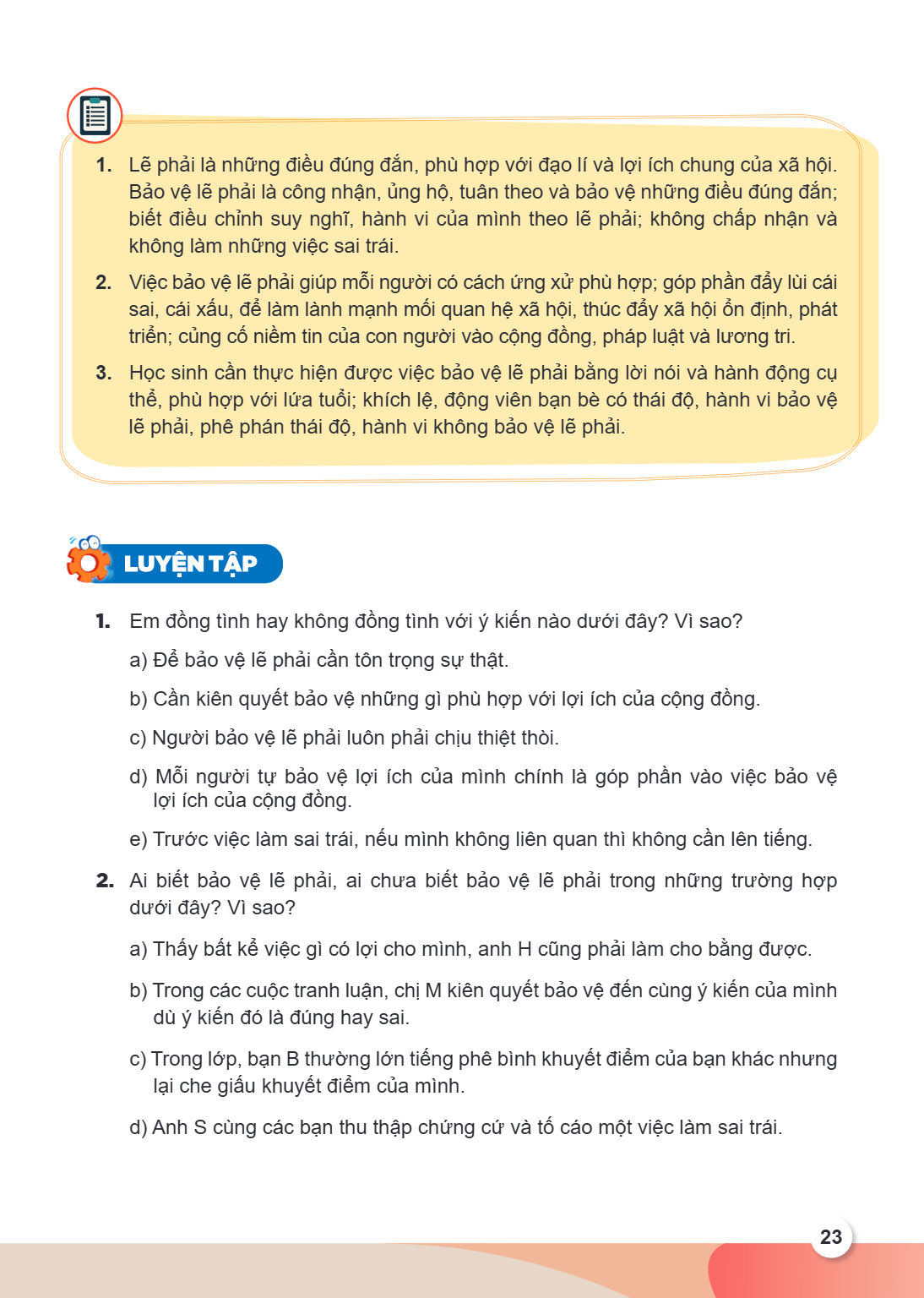 LUYỆN TẬP Lẽ phải là những điều đúng đắn, phù hợp với đạo lí và lợi ích chung của xã hội. Bảo vệ lẽ phải là công nhận, ủng hộ, tuân theo và bảo vệ những điều đú