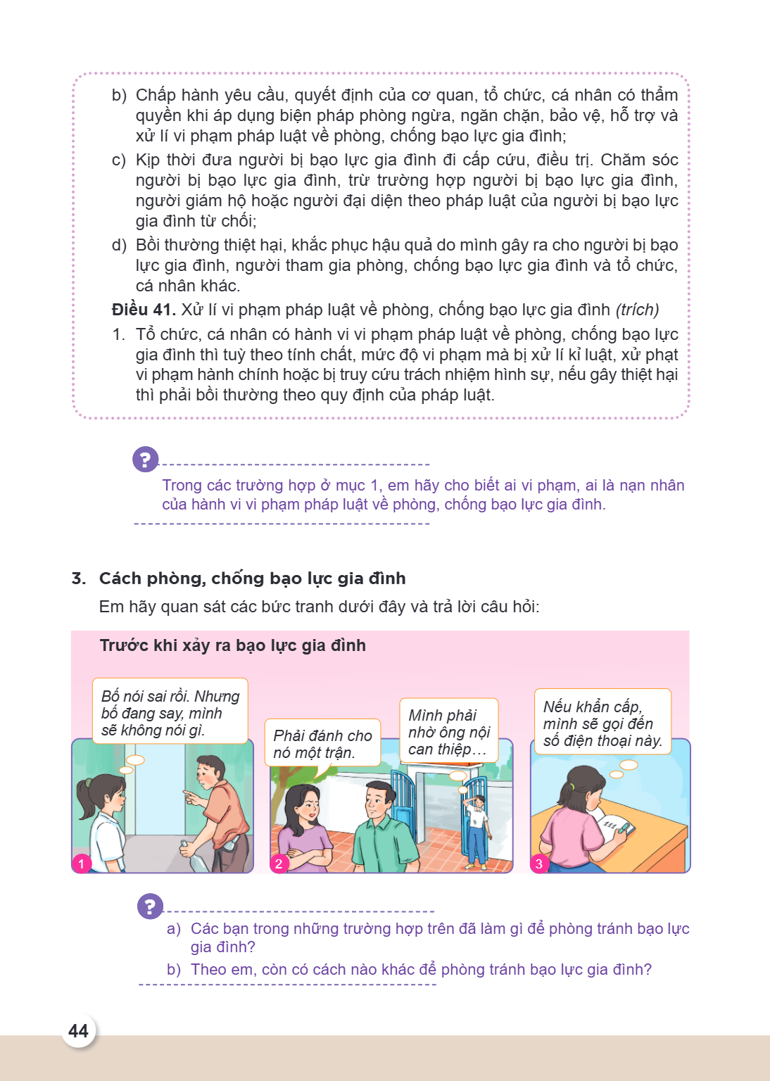 b) Chấp hành yêu cầu, quyết định của cơ quan, tổ chức, cá nhân có thẩm quyền khi áp dụng biện pháp phòng ngừa, ngăn chặn, bảo vệ, hỗ trợ và xử lí vi phạm pháp l