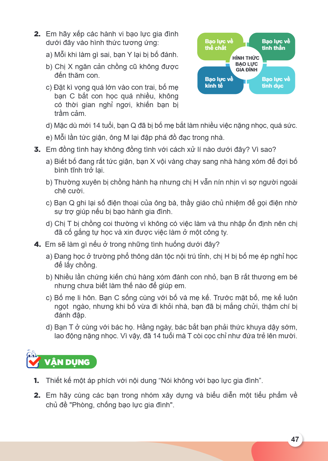 Em hãy xếp các hành vi bạo lực gia đình dưới đây vào hình thức tương ứng:, Bạo lực về thể chất, Bạo lực về tinh thần a) Mỗi khi làm gì sai, bạn Y lại bị bố đánh