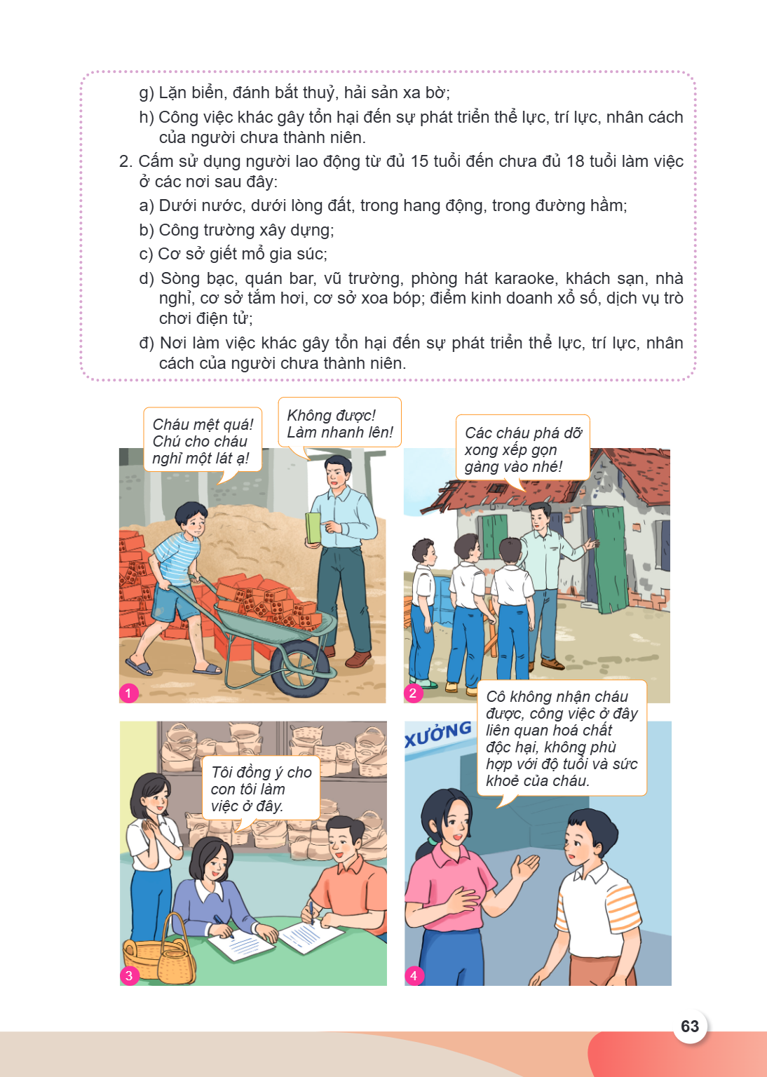 g) Lặn biển, đánh bắt thuỷ, hải sản xa bờ; h) Công việc khác gây tổn hại đến sự phát triển thể lực, trí lực, nhân cách của người chưa thành niên. Cấm sử dụng ng