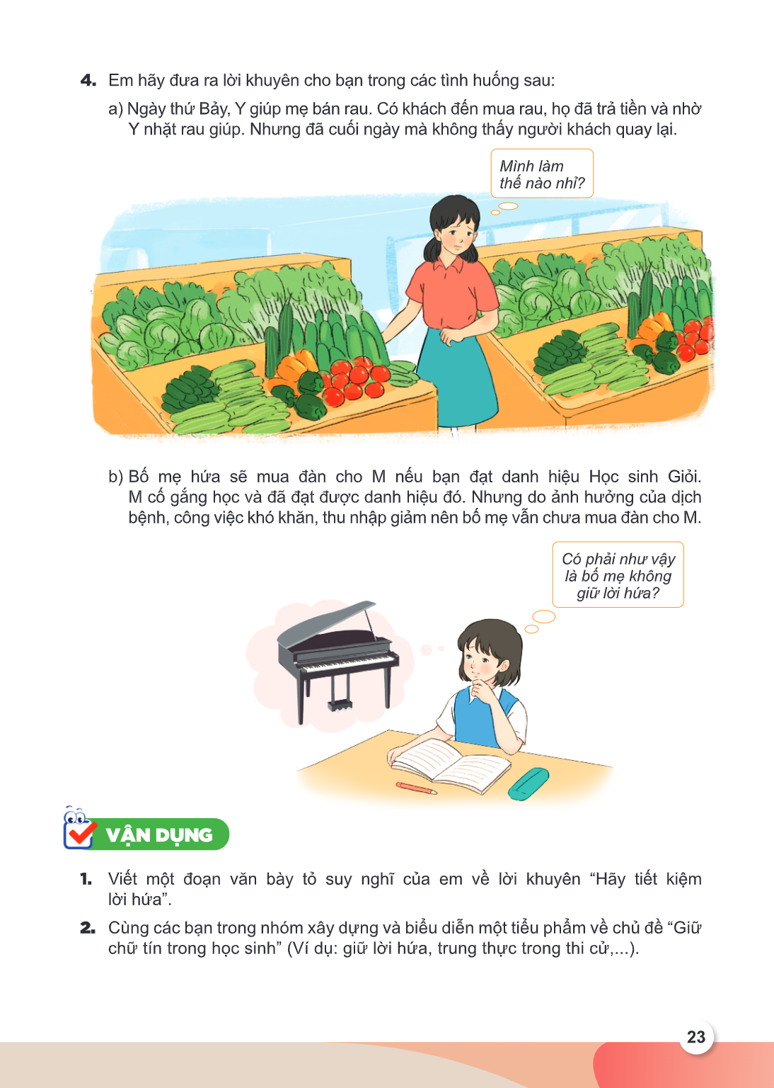 Em hãy đưa ra lời khuyên cho bạn trong các tình huống sau: a) Ngày thứ Bảy, Y giúp mẹ bán rau. Có khách đến mua rau, họ đã trả tiền và nhờ Y nhặt rau giúp. Nhưn