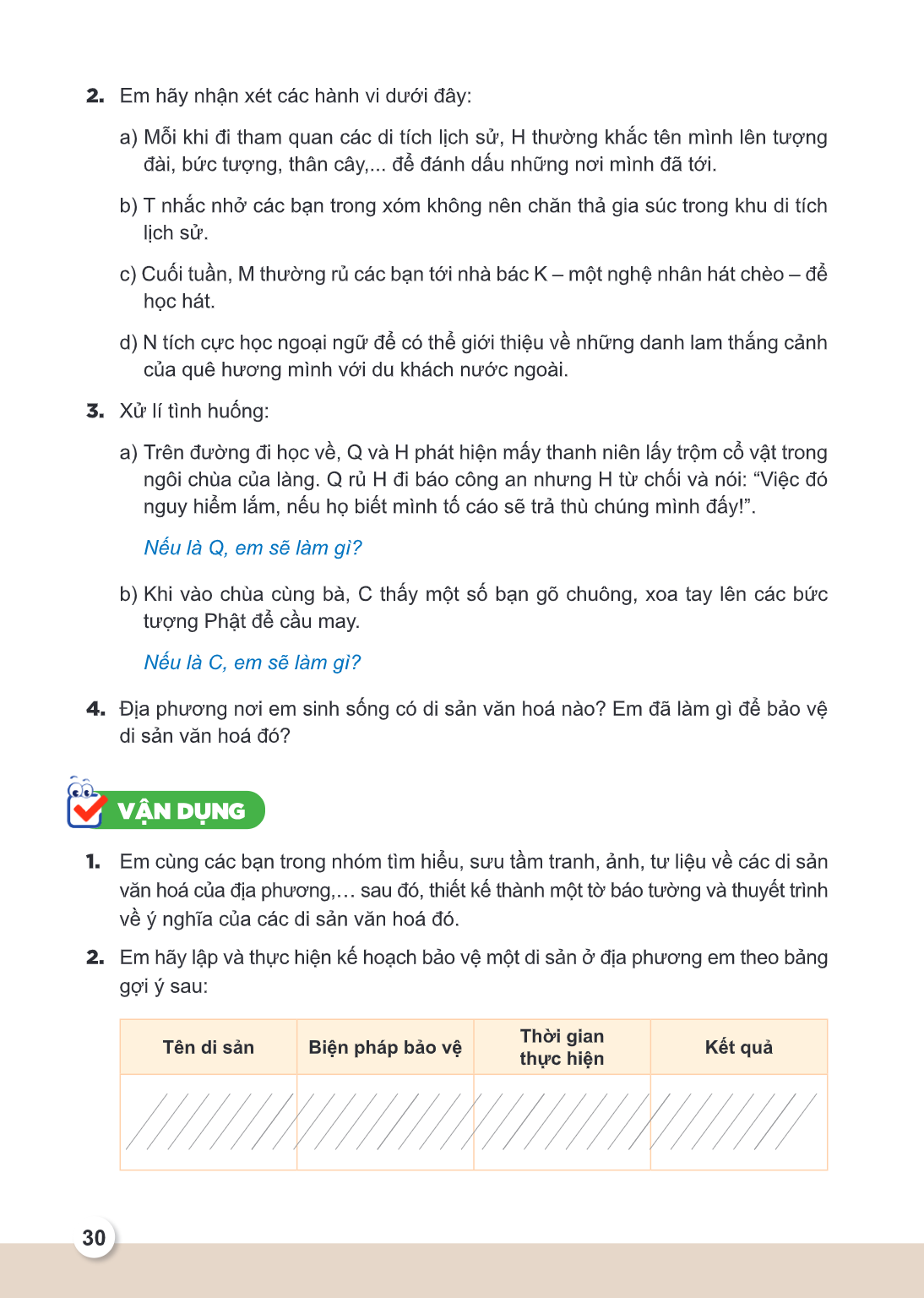2. Em hãy nhận xét các hành vi dưới đây: a) Mỗi khi đi tham quan các di tích lịch sử, H thường khắc tên mình lên tượng đài, bức tượng, thân cây,... để đánh dấu 