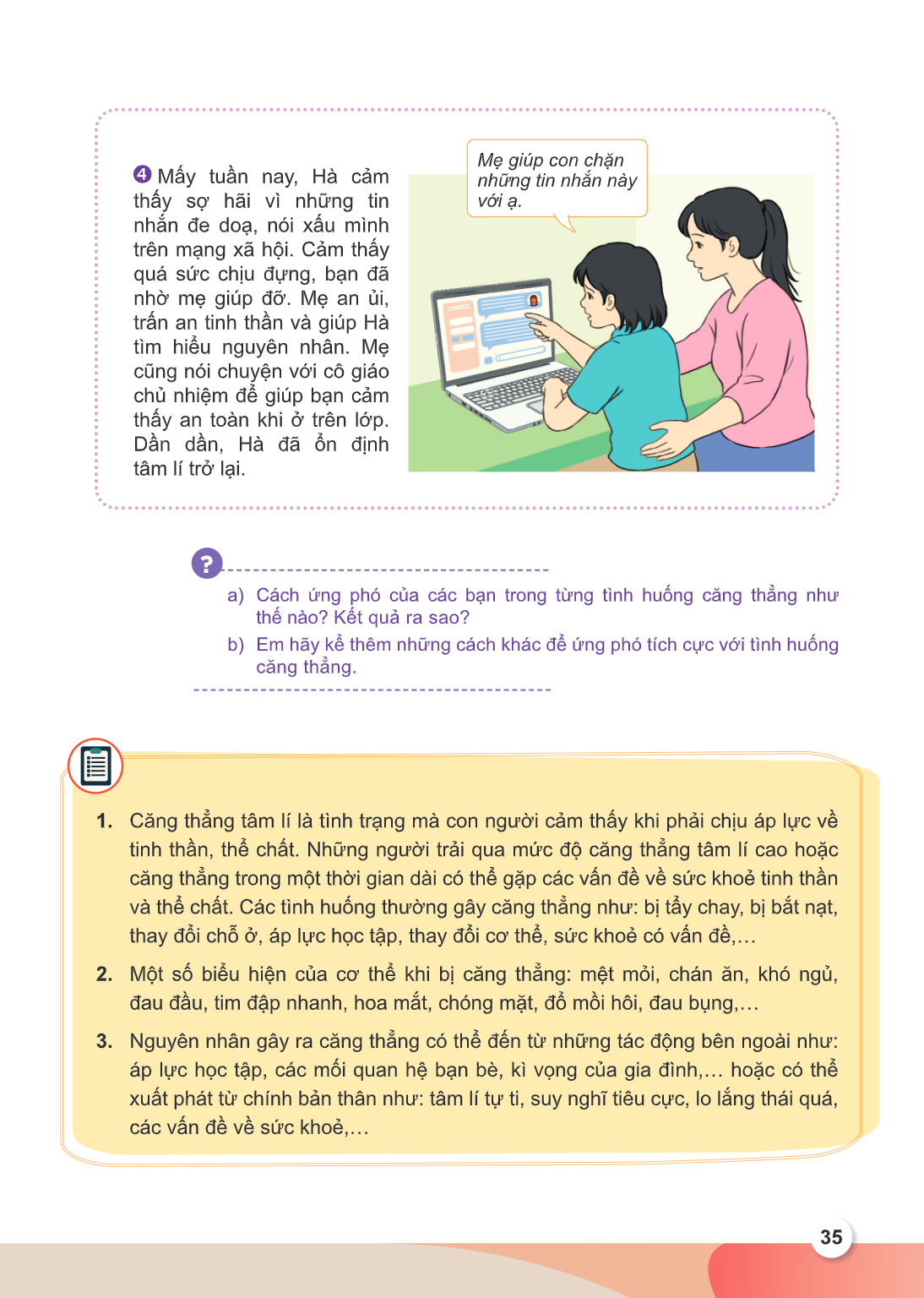④ Mấy tuần nay, Hà cảm thấy sợ hãi vì những tin nhắn đe doạ, nói xấu mình trên mạng xã hội. Cảm thấy quá sức chịu đựng, bạn đã nhờ mẹ giúp đỡ. Mẹ an ủi, trấn an