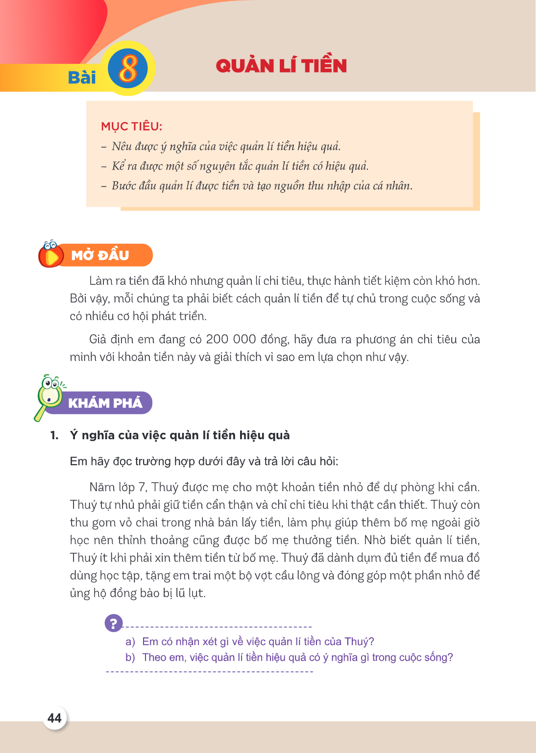 Bài 8. Quản lí tiền MỤC TIÊU: Nêu được ý nghĩa của việc quản lí tiền hiệu quả. Kể ra được một số nguyên tắc quản lí tiền có hiệu quả. Bước đầu quản lí được tiền