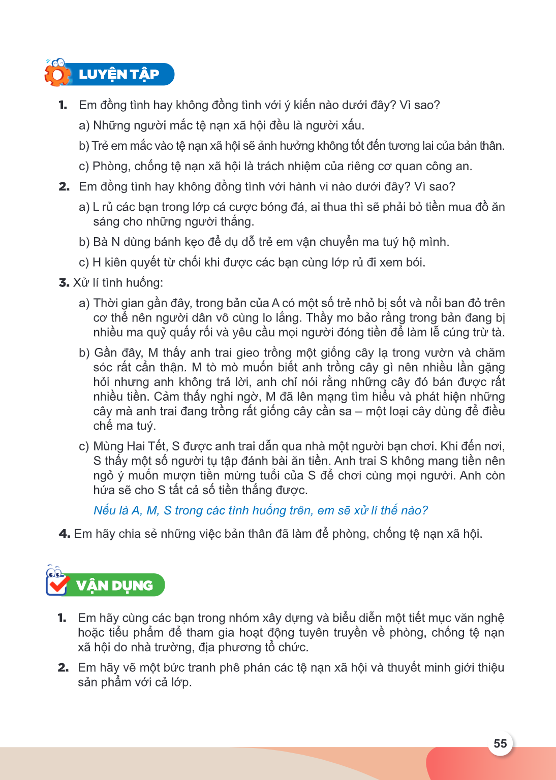 LUYỆN TẬP Em đồng tình hay không đồng tình với ý kiến nào dưới đây? Vì sao? a) Những người mắc tệ nạn xã hội đều là người xấu. b) Trẻ em mắc vào tệ nạn xã hội s