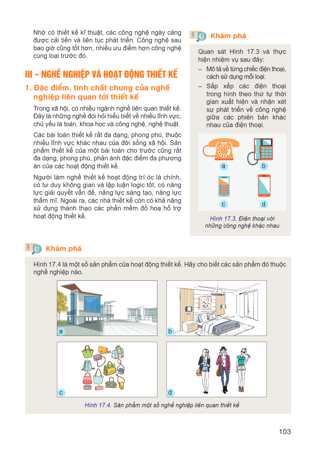 Nhờ có thiết kế kĩ thuật, các công nghệ ngày càng được cải tiến và liên tục phát triển. Công nghệ sau bao giờ cũng tốt hơn, nhiều ưu điểm hơn công nghệ cùng loạ