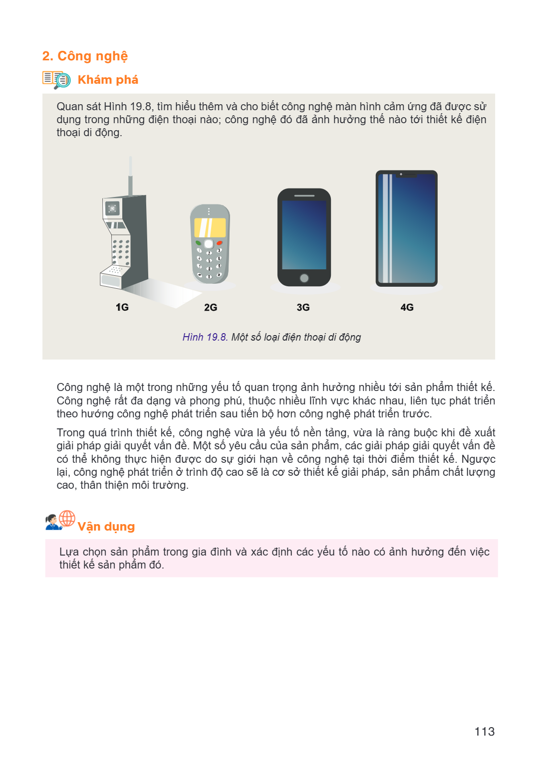 2. Công nghệ Khám phá Quan sát Hình 19.8, tìm hiểu thêm và cho biết công nghệ màn hình cảm ứng đã được sử dụng trong những điện thoại nào; công nghệ đó đã ảnh h