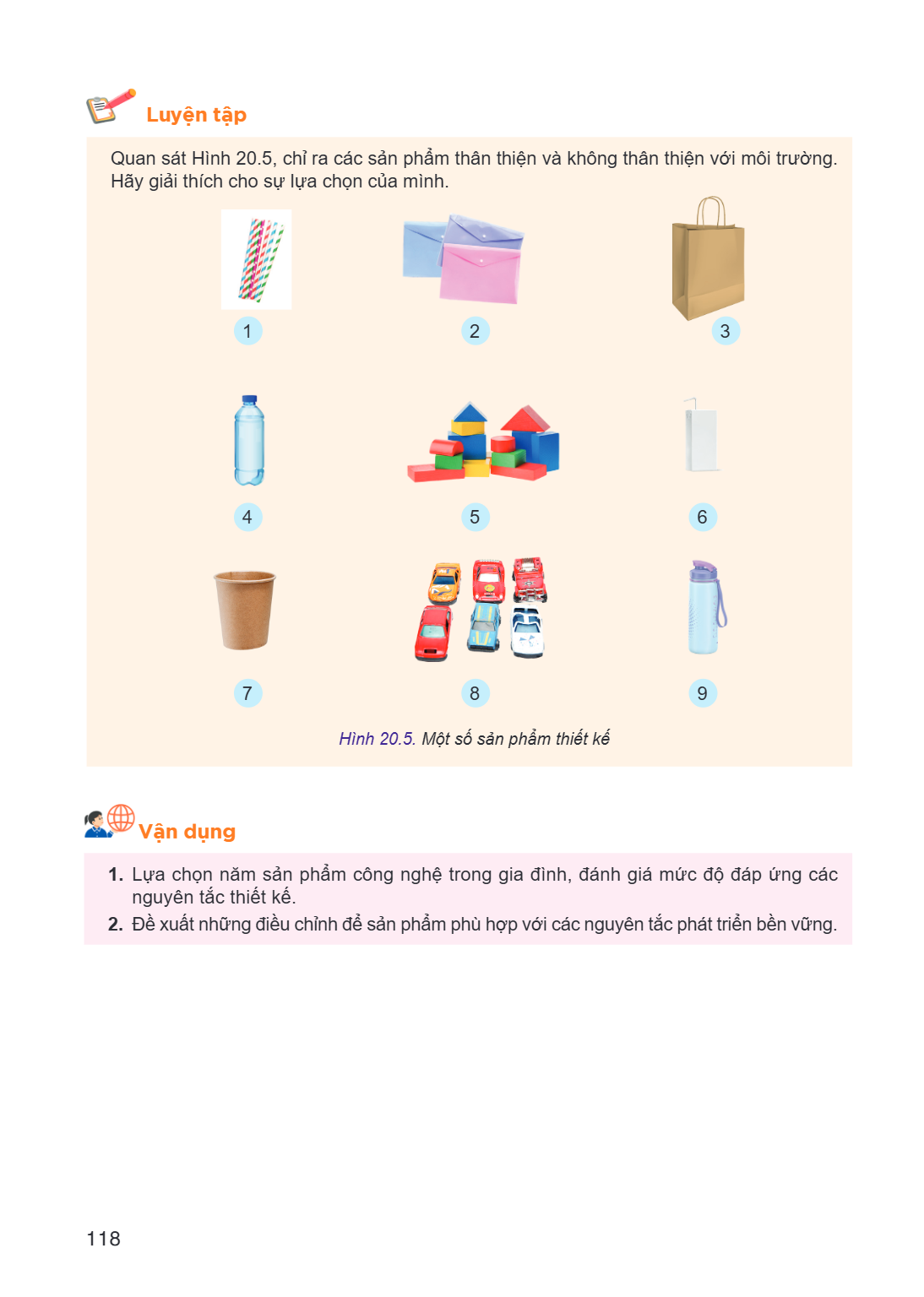 Luyện tập Quan sát Hình 20.5, chỉ ra các sản phẩm thân thiện và không thân thiện với môi trường. Hãy giải thích cho sự lựa chọn của mình. 1 2 3 4 5 6 7 8 9 Hình