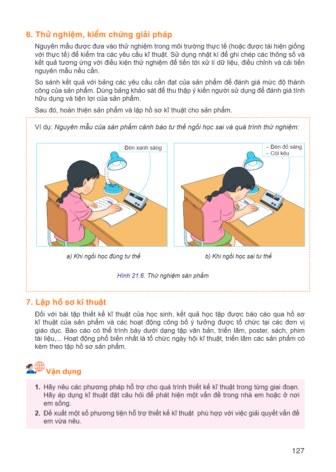 6. Thử nghiệm, kiểm chứng giải pháp Nguyên mẫu được đưa vào thử nghiệm trong môi trường thực tế (hoặc được tái hiện giống với thực tế) để kiểm tra các yêu cầu k