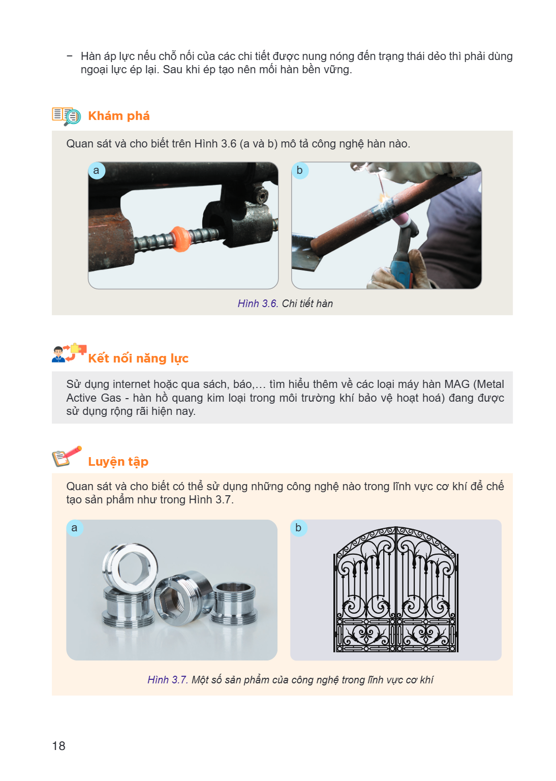 Hàn áp lực nếu chỗ nối của các chi tiết được nung nóng đến trạng thái dẻo thì phải dùng ngoại lực ép lại. Sau khi ép tạo nên mối hàn bền vững. Khám phá Quan sát