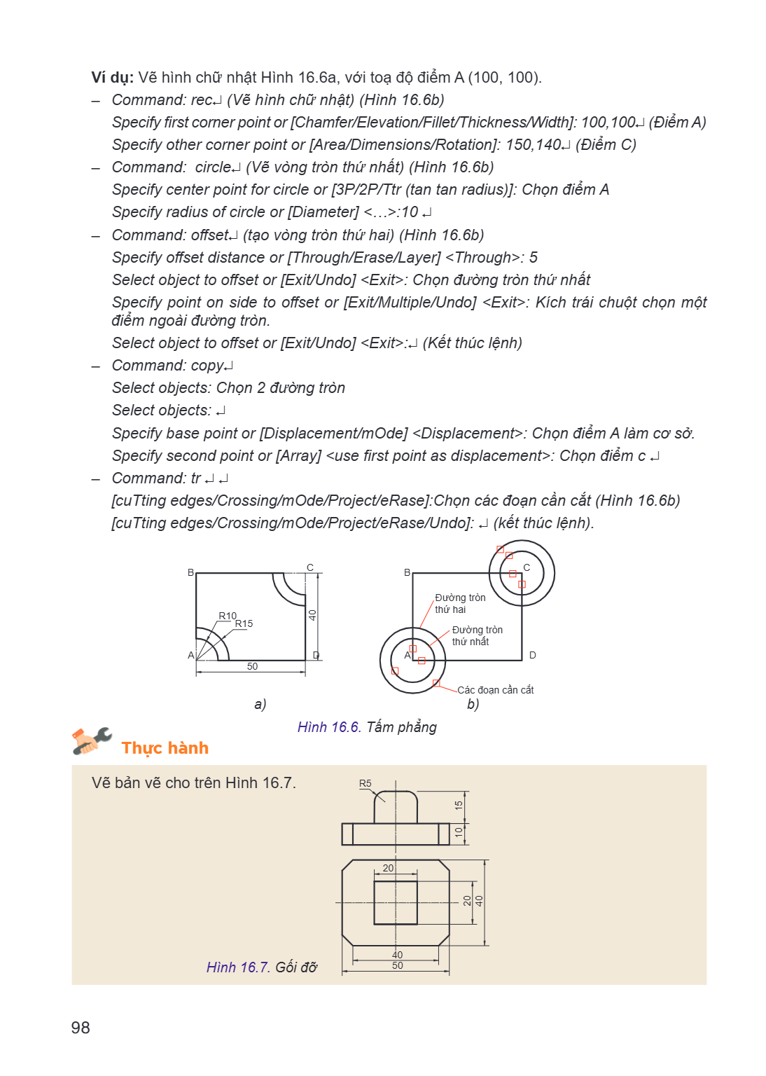 Ví dụ: Vẽ hình chữ nhật Hình 16.6a, với toạ độ điểm A (100, 100). Command: rec↵ (Vẽ hình chữ nhật) (Hình 16.6b) Specify first corner point or[Chamfer/Elevation/