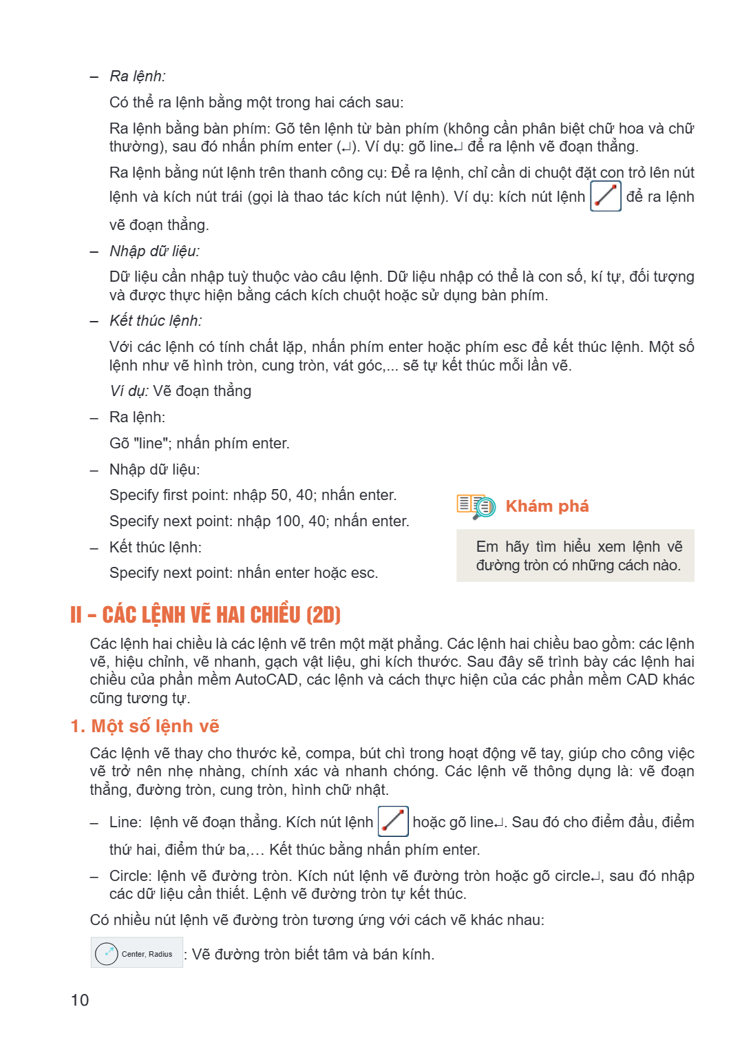 - Ra lệnh: Có thể ra lệnh bằng một trong hai cách sau: Ra lệnh bằng bàn phím: Gõ tên lệnh từ bàn phím (không cần phân biệt chữ hoa và chữ thường), sau đó nhấn p