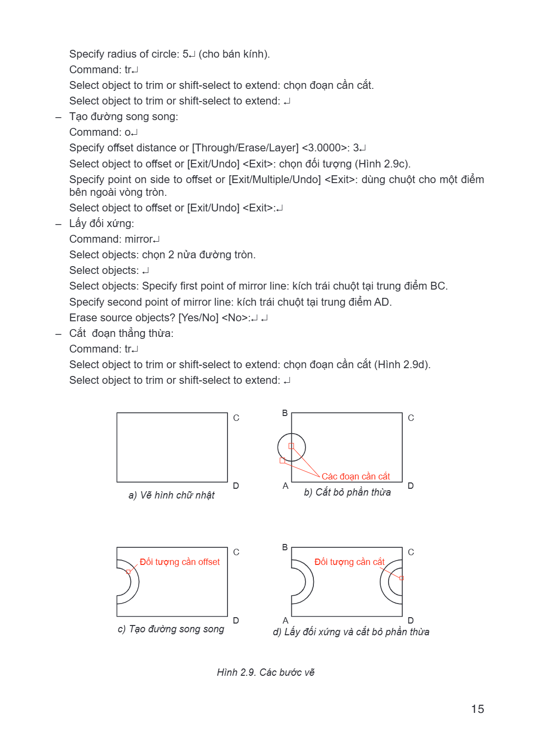 Specify radius of circle: 5↵ (cho bán kính). Command: tr.↵ Select object to trim or shift-select to extend: chọn đoạn cần cắt. Select object to trim or shift-se