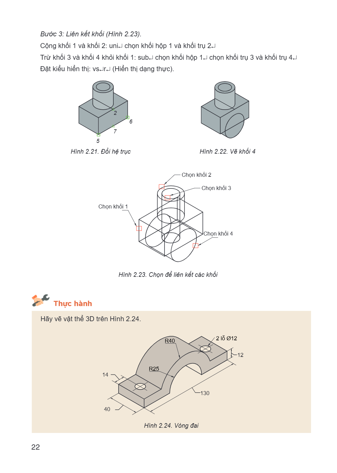 Bước 3: Liên kết khối (Hình 2.23). Cộng khối 1 và khối 2: uni↵ chọn khối hộp 1 và khối trụ 2↵ Trừ khối 3 và khối 4 khỏi khối 1: sub↵ chọn khối hộp 1↵ chọn khối 