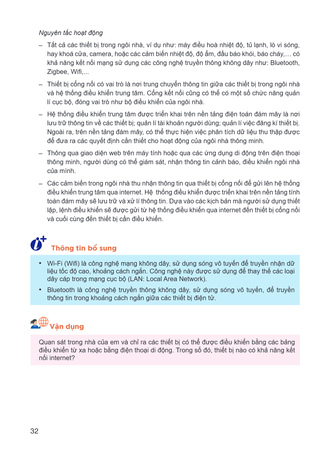 Nguyên tắc hoạt động - Tấ t cả cá c thiế t bị trong ngôi nhà, ví dụ như: máy điều hoà nhiệt độ, tủ lạnh, lò vi só ng, hay khoá cử a, camera, hoặ c cá c cảm biến