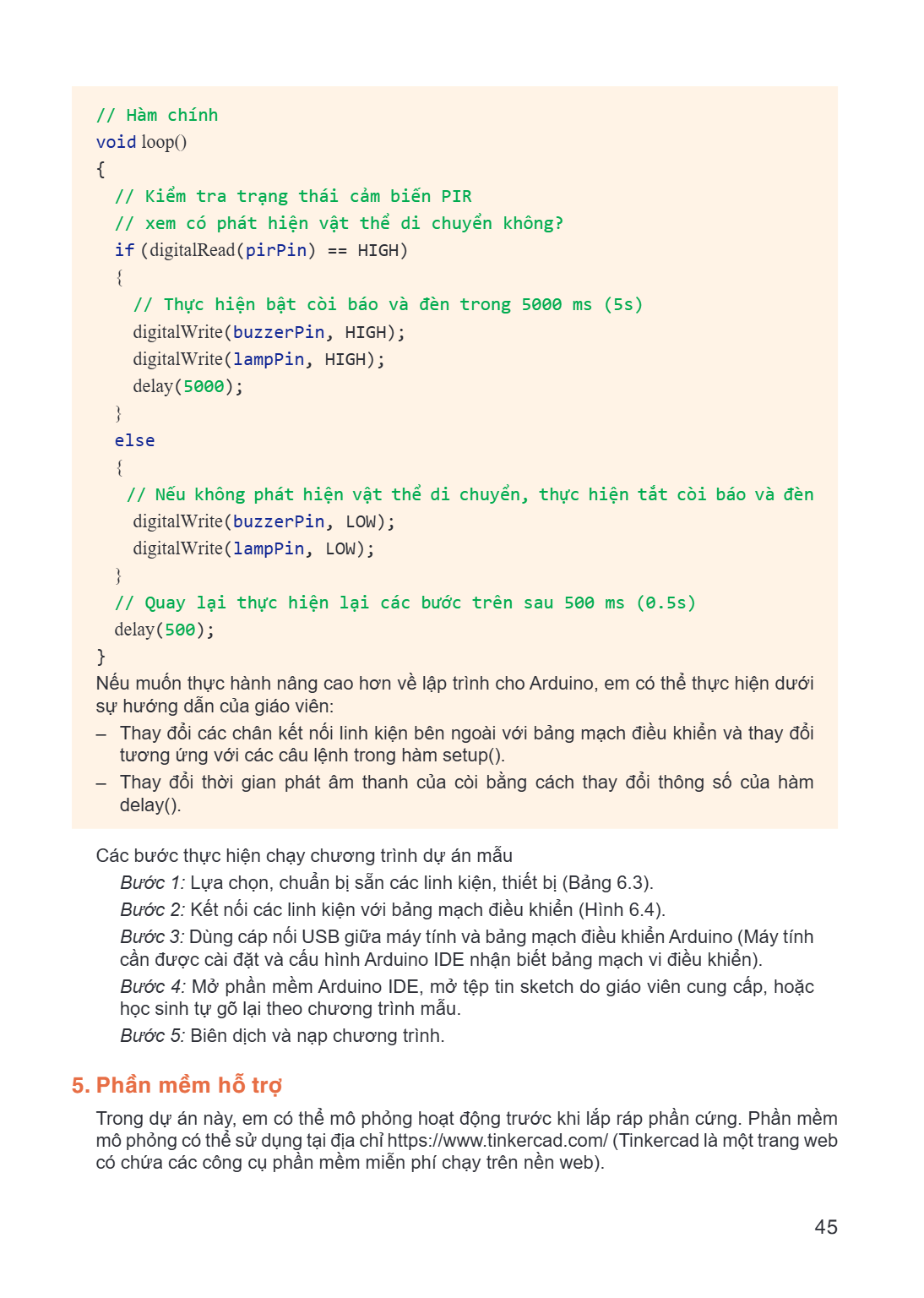 // Hàm chính void loop() { // Kiểm tra trạng thái cảm biến PIR // xem có phát hiện vật thể di chuyển không? if (digitalRead(pirPin) == HIGH) { // Thực hiện bật 