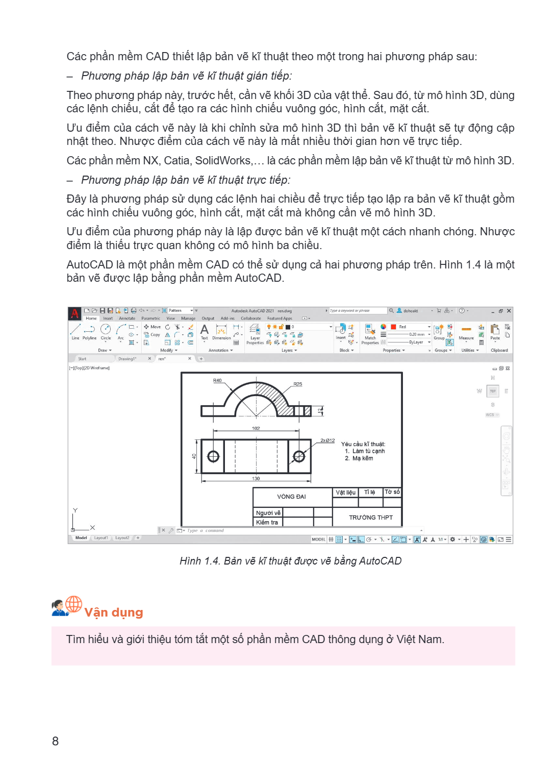 Các phần mềm CAD thiết lập bản vẽ kĩ thuật theo một trong hai phương pháp sau: - Phương pháp lập bản vẽ kĩ thuật gián tiếp: Theo phương pháp này, trước hết, cần