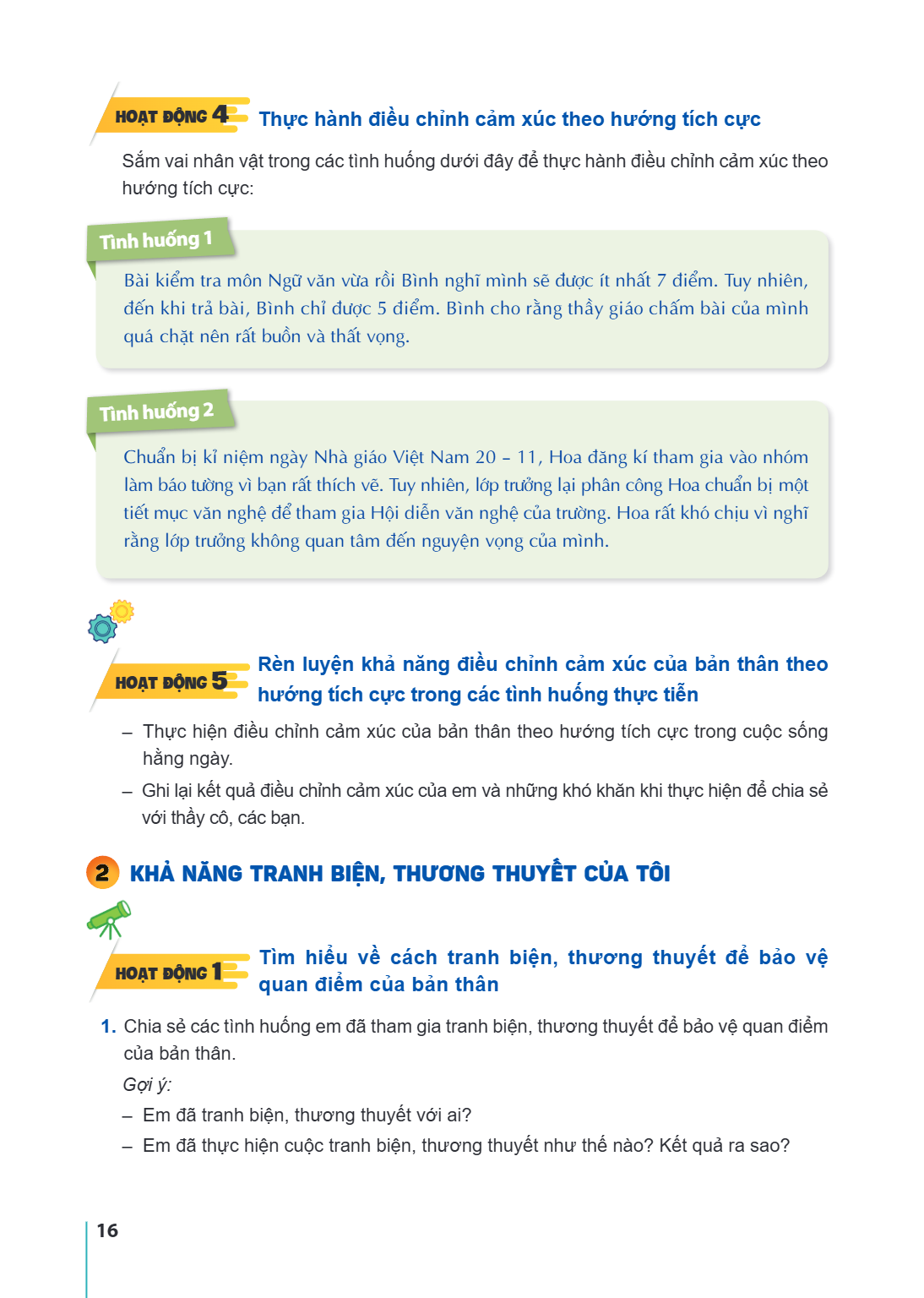 HOẠT ĐỘNG 4. Thực hành điều chỉnh cảm xúc theo hướng tích cực Sắm vai nhân vật trong các tình huống dưới đây để thực hành điều chỉnh cảm xúc theo hướng tích cực