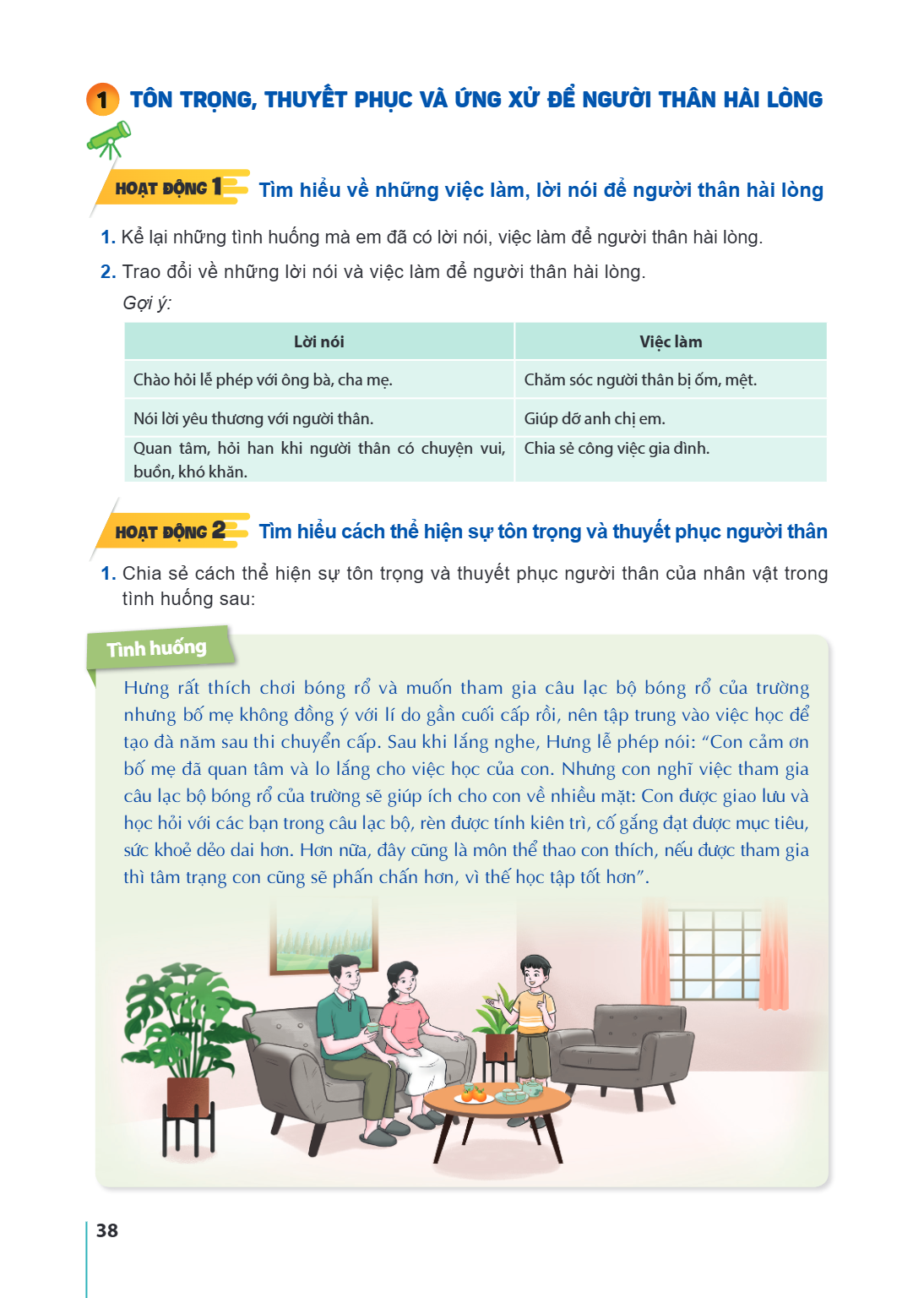 TÔN TRỌNG, THUYẾT PHỤC VÀ ỨNG XỬ ĐỂ NGƯỜI THÂN HÀI LÒNG Hoạt động 1 Tìm hiểu về những việc làm, lời nói để người thân hài lòng 1. Kể lại những tình huống mà em 