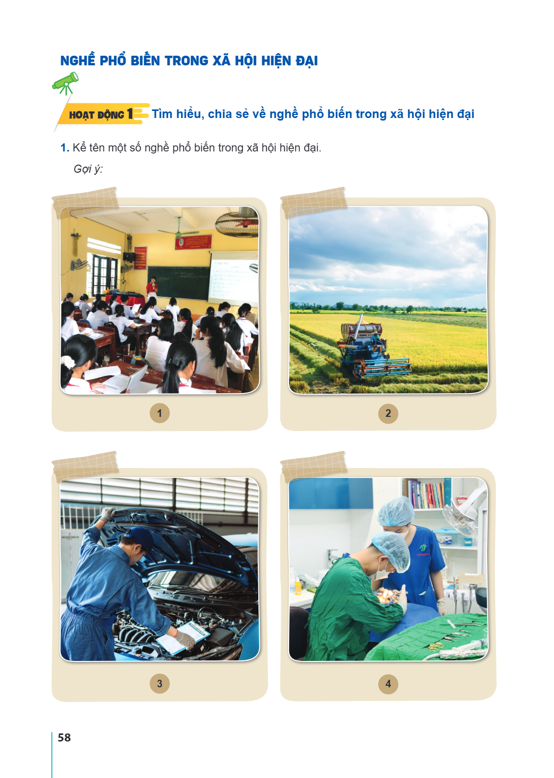 NGHỀ PHỔ BIẾN TRONG XÃ HỘI HIỆN ĐẠI Hoạt động 1 Tìm hiểu, chia sẻ về nghề phổ biến trong xã hội hiện đại 1. Kể tên một số nghề phổ biến trong xã hội hiện đại. G