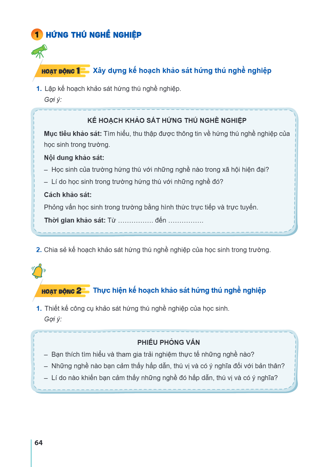 HỨNG THÚ NGHỀ NGHIỆP Hoạt động 1 Xây dựng kế hoạch khảo sát hứng thú nghề nghiệp Lập kế hoạch khảo sát hứng thú nghề nghiệp. Gợi ý: KẾ HOẠCH KHẢO SÁT HỨNG THÚ N