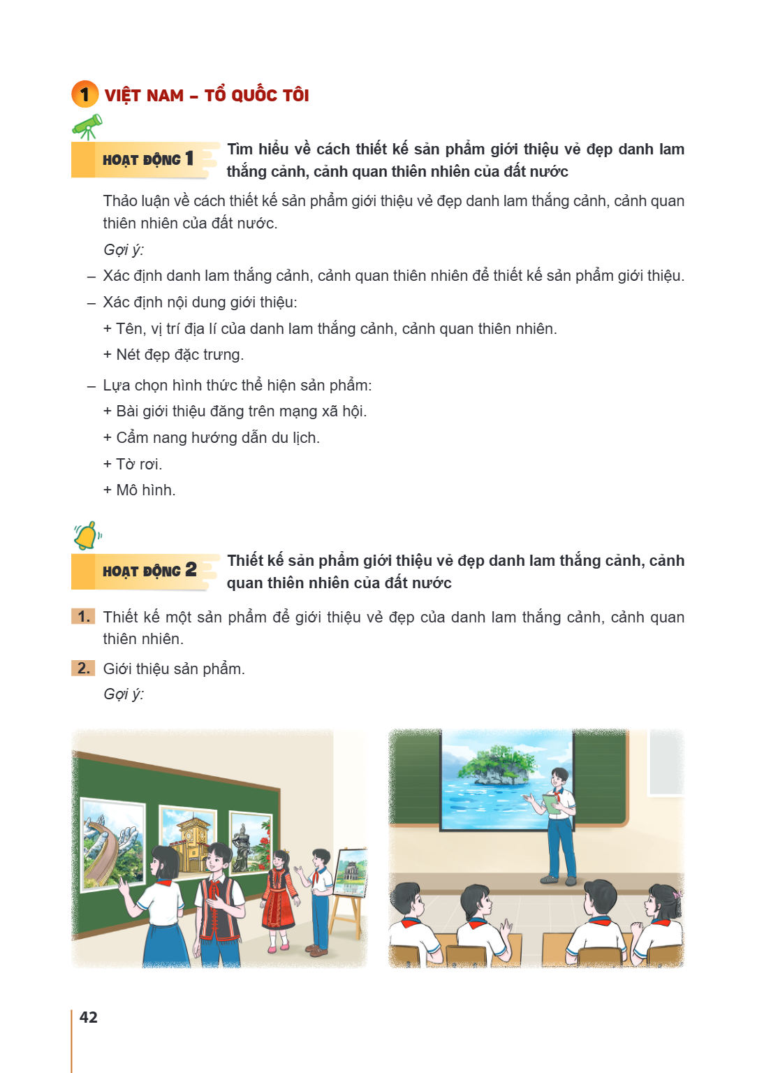 1. VIỆT NAM – TỔ QUỐC TÔI HOẠT ĐỘNG 1 Tìm hiểu về cách thiết kế sản phẩm giới thiệu vẻ đẹp danh lam thắng cảnh, cảnh quan thiên nhiên của đất nước Thảo luận về 