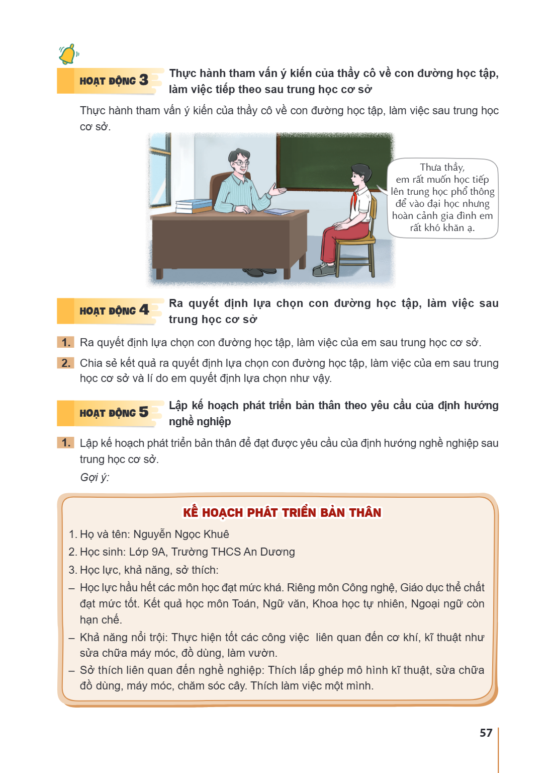 HOẠT ĐỘNG 3 Thực hành tham vấn ý kiến của thầy cô về con đường học tập, làm việc tiếp theo sau trung học cơ sở Thực hành tham vấn ý kiến của thầy cô về con đườn