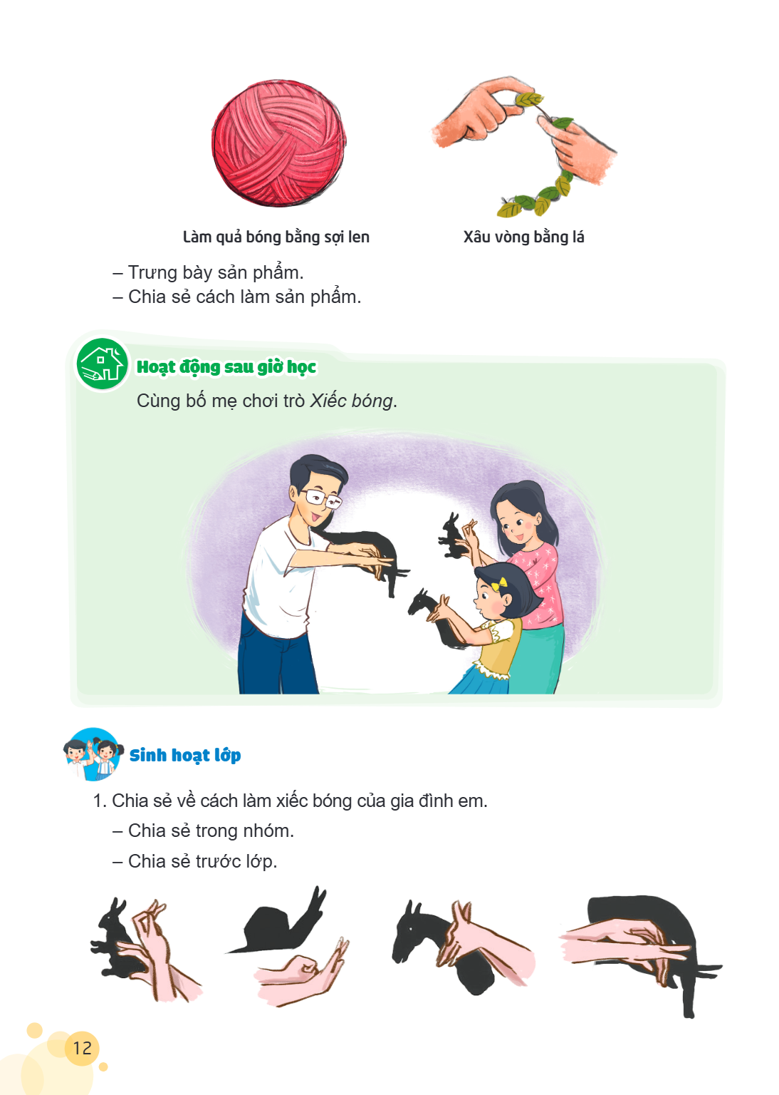 Làm quả bóng bằng sợi len Xâu vòng bằng lá Trưng bày sản phẩm. - Chia sẻ cách làm sản phẩm. Hoạt động sau giờ học Cùng bố mẹ chơi trò Xiếc bóng. Sinh hoạt lớp C