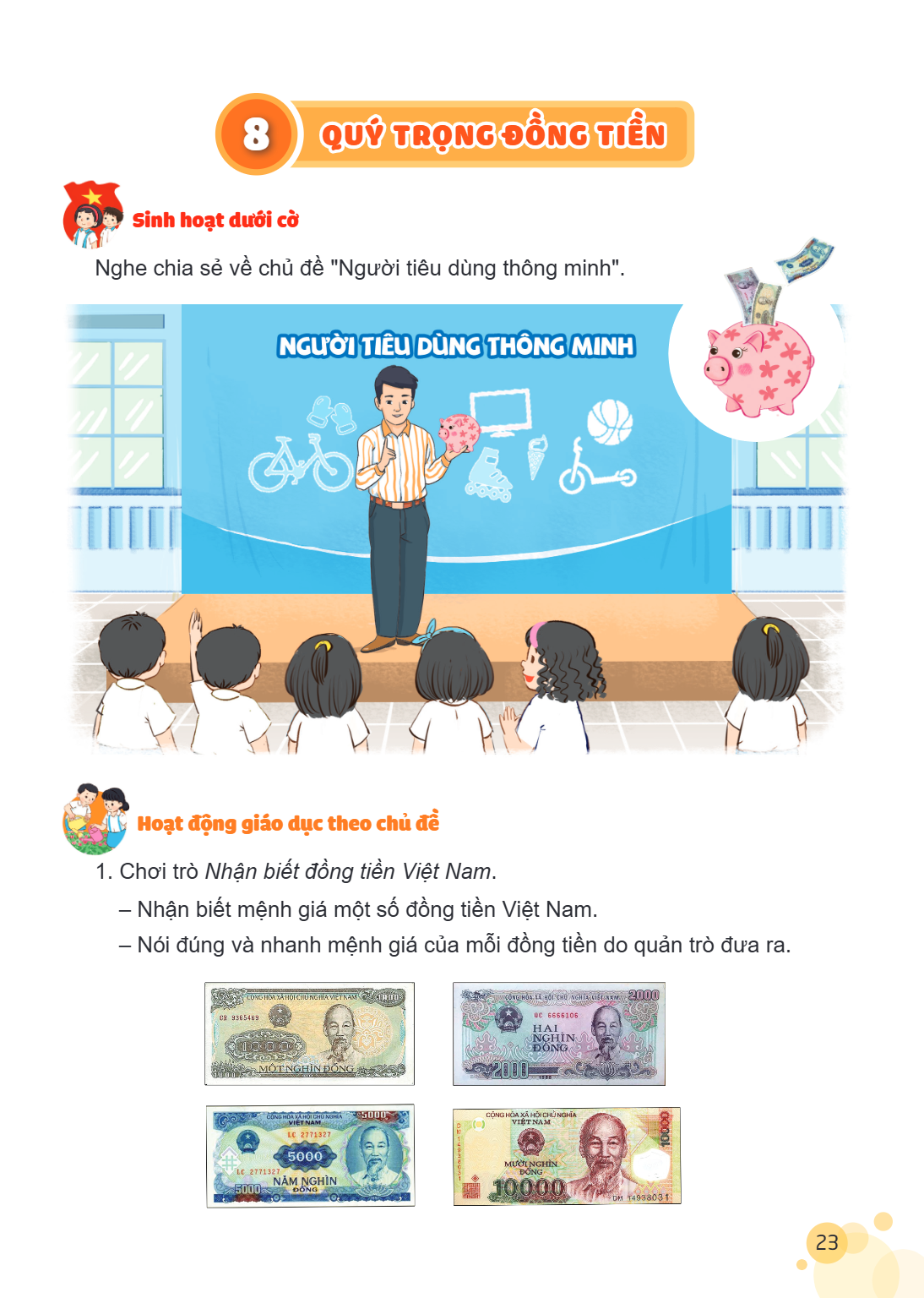 Bài 8. QUÝ TRỌNG ĐỒNG TIỀN Sinh hoạt dưới cờ Nghe chia sẻ về chủ đề "Người tiêu dùng thông minh". Hoạt động giáo dục theo chủ đề Chơi trò Nhận biết đồng tiền Vi
