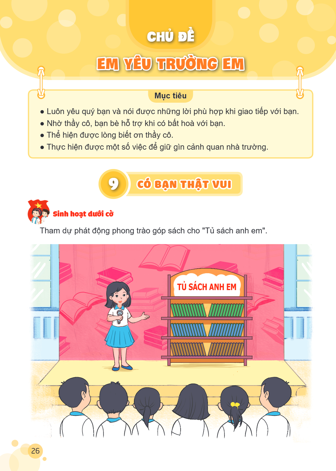 CHỦ ĐỀ EM YÊU TRƯỜNG EM Mục tiêu Luôn yêu quý bạn và nói được những lời phù hợp khi giao tiếp với bạn. Nhờ thầy cô, bạn bè hỗ trợ khi có bất hoà với bạn. Thể hi