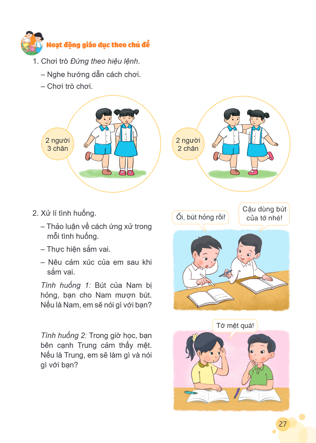Hoạt động giáo dục theo chủ đề Chơi trò Đứng theo hiệu lệnh. - Nghe hướng dẫn cách chơi. - Chơi trò chơi. 2 người 2 người 3 chân 2 chân Xử lí tình huống. Cậu dù