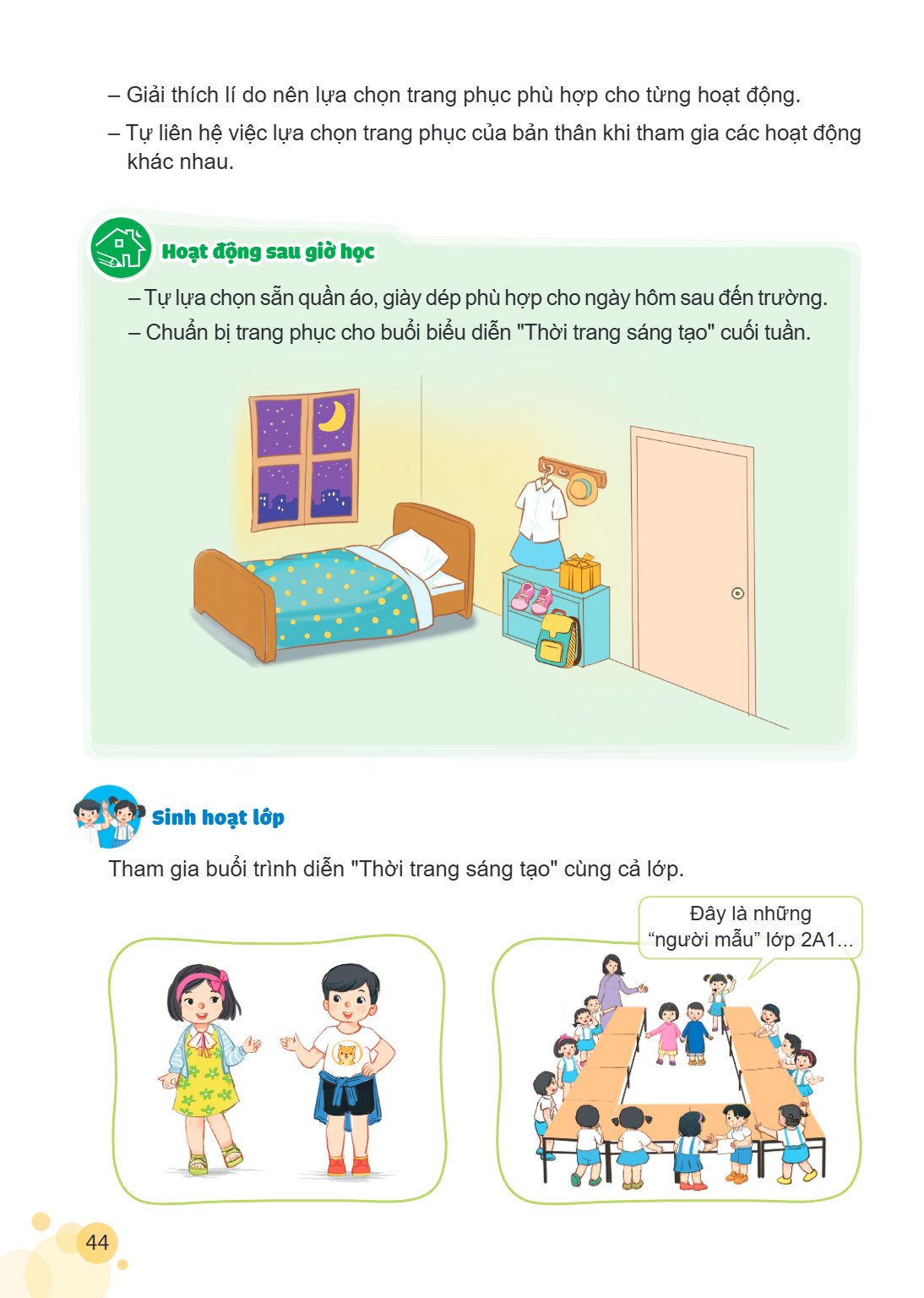 Giải thích lí do nên lựa chọn trang phục phù hợp cho từng hoạt động. - Tự liên hệ việc lựa chọn trang phục của bản thân khi tham gia các hoạt động khác nhau. Ho