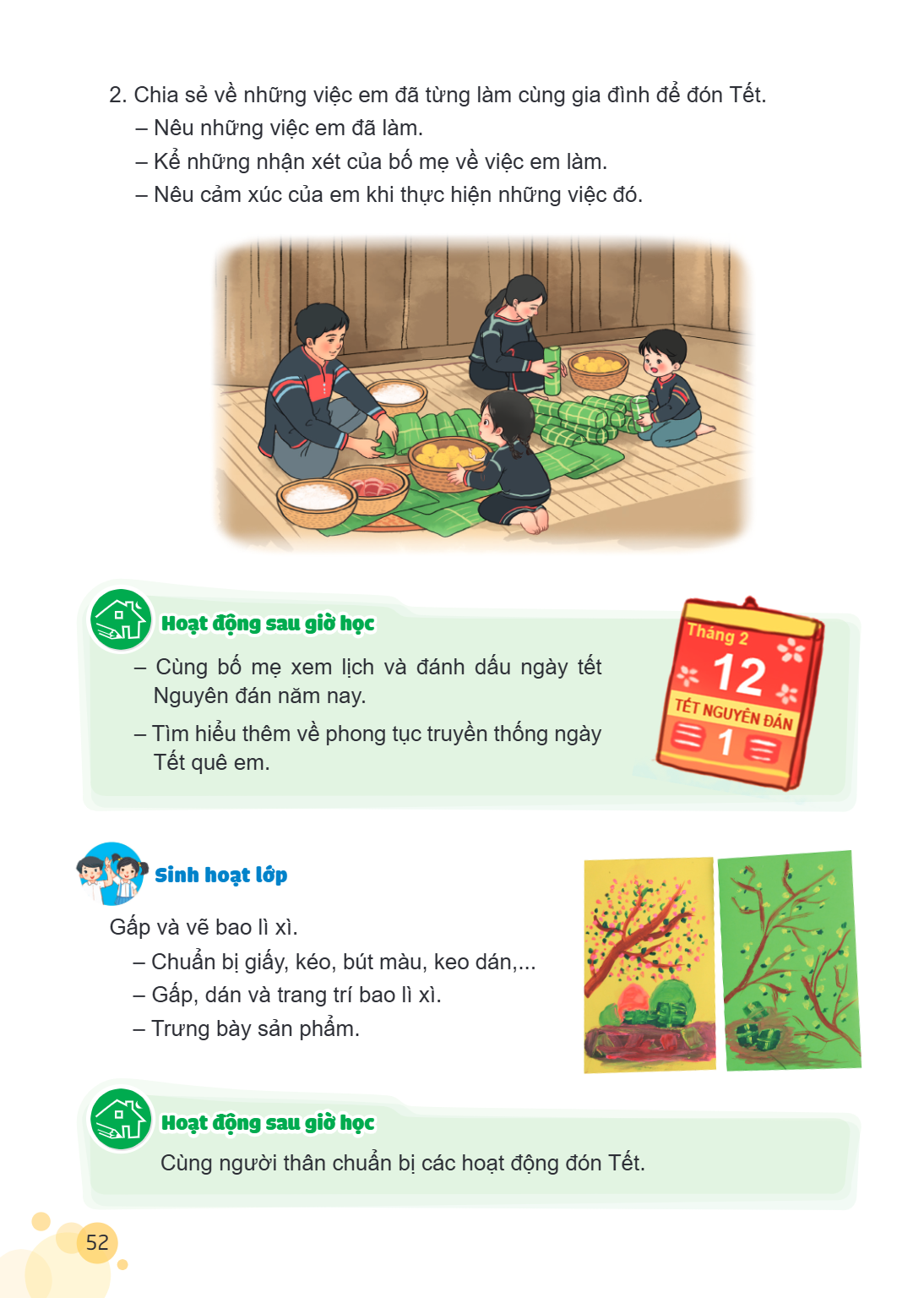 Chia sẻ về những việc em đã từng làm cùng gia đình để đón Tết. - Nêu những việc em đã làm. - Kể những nhận xét của bố mẹ về việc em làm. - Nêu cảm xúc của em kh