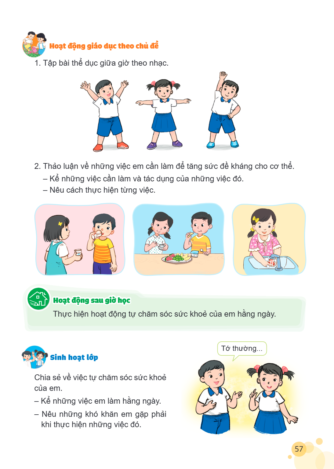 Hoạt động giáo dục theo chủ đề Tập bài thể dục giữa giờ theo nhạc. Thảo luận về những việc em cần làm để tăng sức đề kháng cho cơ thể. – Kể những việc cần làm v