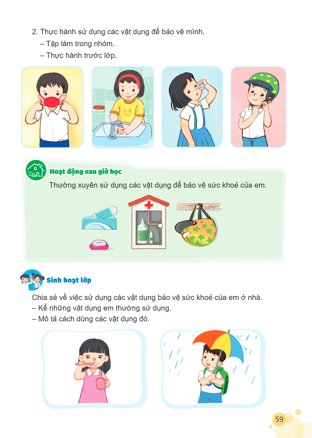 Thực hành sử dụng các vật dụng để bảo vệ mình. - Tập làm trong nhóm. - Thực hành trước lớp. Hoạt động sau giờ học Thường xuyên sử dụng các vật dụng để bảo vệ sứ