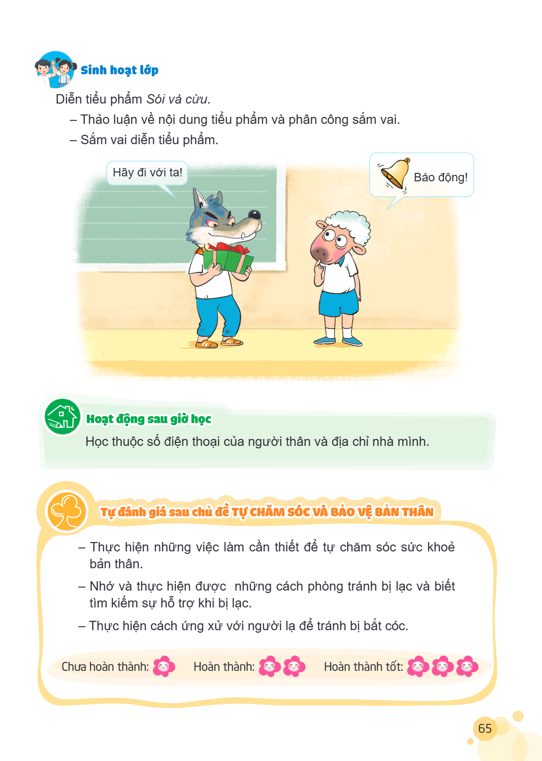 Sinh hoạt lớp Diễn tiểu phẩm Sói và cừu. Thảo luận về nội dung tiểu phẩm và phân công sắm vai. - Sắm vai diễn tiểu phẩm. Hãy đi với ta! Báo động! Hoạt động sau 