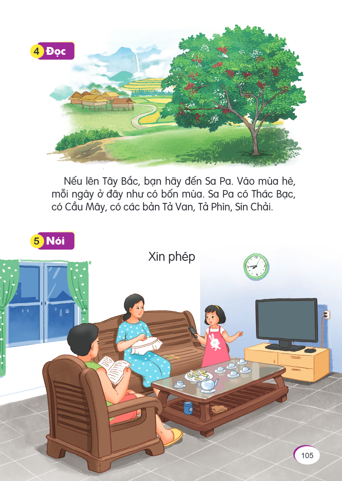 4 Đọc Nếu lên Tây Bắc, bạn hãy đến Sa Pa. Vào mùa hè, mỗi ngày ở đây như có bốn mùa. Sa Pa có Thác Bạc, có Cầu Mây, có các bản Tả Van, Tả Phìn, Sín Chải. 5 Nói 