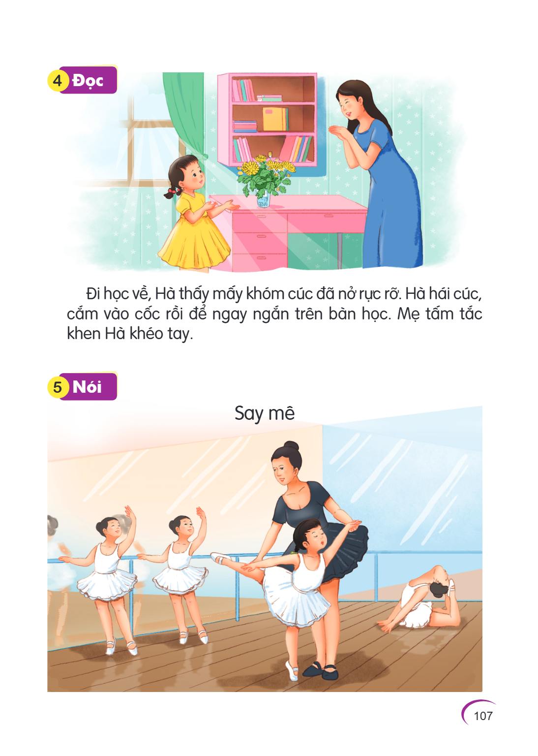 4 Đọc Đi học về, Hà thấy mấy khóm cúc đã nở rực rỡ. Hà hái cúc, cắm vào cốc rồi để ngay ngắn trên bàn học. Mẹ tấm tắc khen Hà khéo tay. 5 Nói Say mê