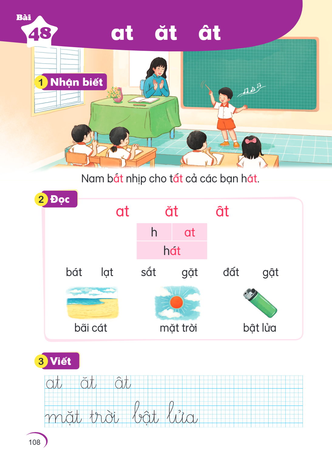 Bài 48. at ăt ât 1 Nhận biết Nam bắt nhịp cho tất cả các bạn hát. 2 Đọc at ăt ât h, at hát bát lạt sắt gặt đất gặt bãi cát mặt trời bật lửa 3 Viết at ăt ât mặt 