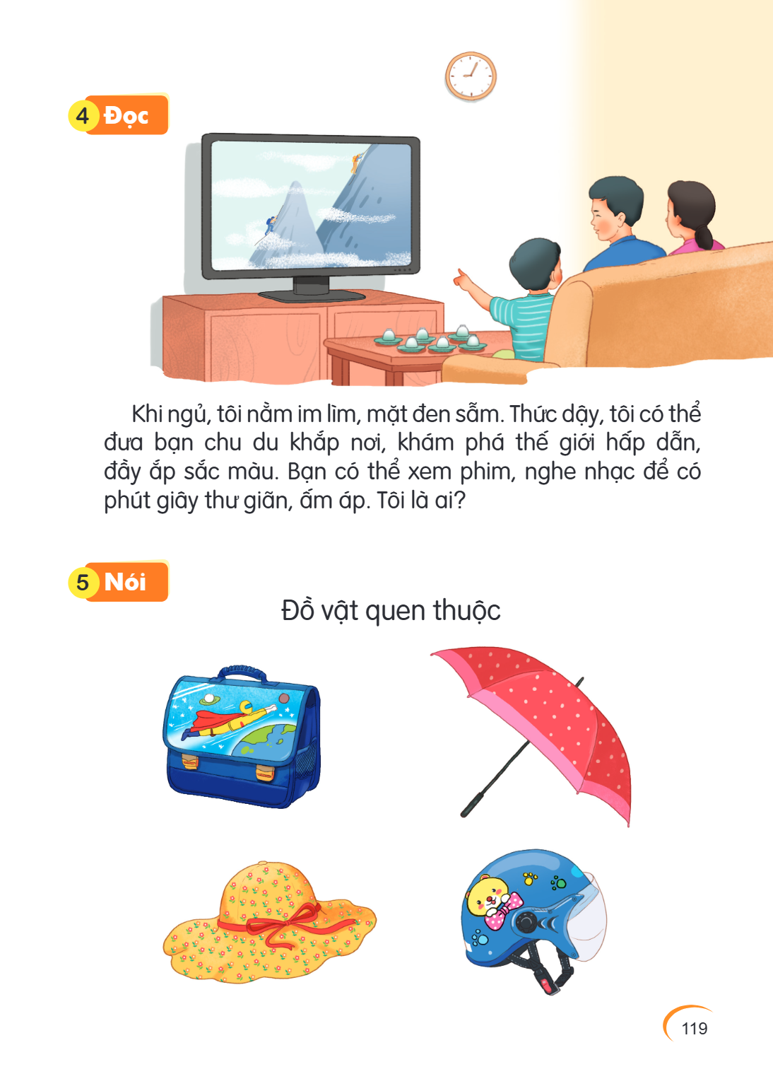 4, Đọc 5, Nói Khi ngủ, tôi nằm im lìm, mặt đen sẫm. Thức dậy, tôi có thể đưa bạn chu du khắp nơi, khám phá thế giới hấp dẫn, đầy ắp sắc màu. Bạn có thể xem phim