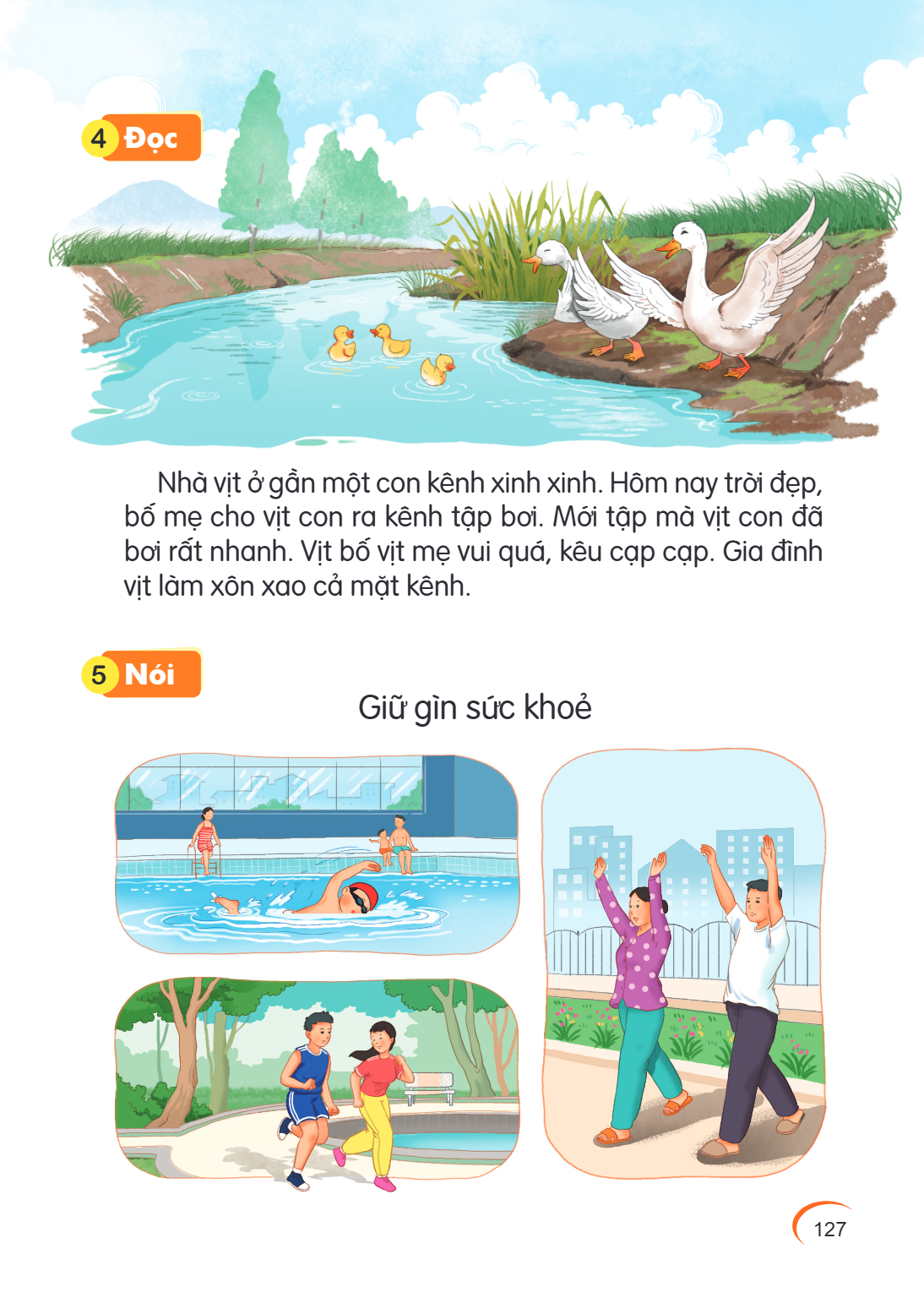 4 Đọc Nhà vịt ở gần một con kênh xinh xinh. Hôm nay trời đẹp, bố mẹ cho vịt con ra kênh tập bơi. Mới tập mà vịt con đã bơi rất nhanh. Vịt bố vịt mẹ vui quá, kêu