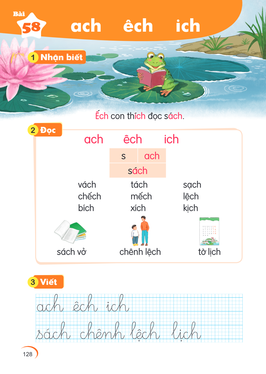 Bài 58. ach êch ich 1 Nhận biết Ếch con thích đọc sách. 2 Đọc ach, êch, ich s ách, tách, sạch chếch, mếch, lệch bích, xích, kịch sách vở chênh lệch tờ lịch 3 Vi