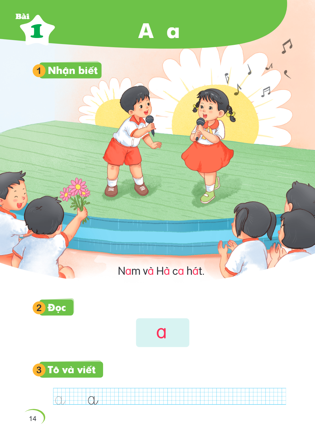 Bài 1. A a 1 Nhận biết Nam và Hà ca hát. 2 Đọc a 3 Tô và viết a